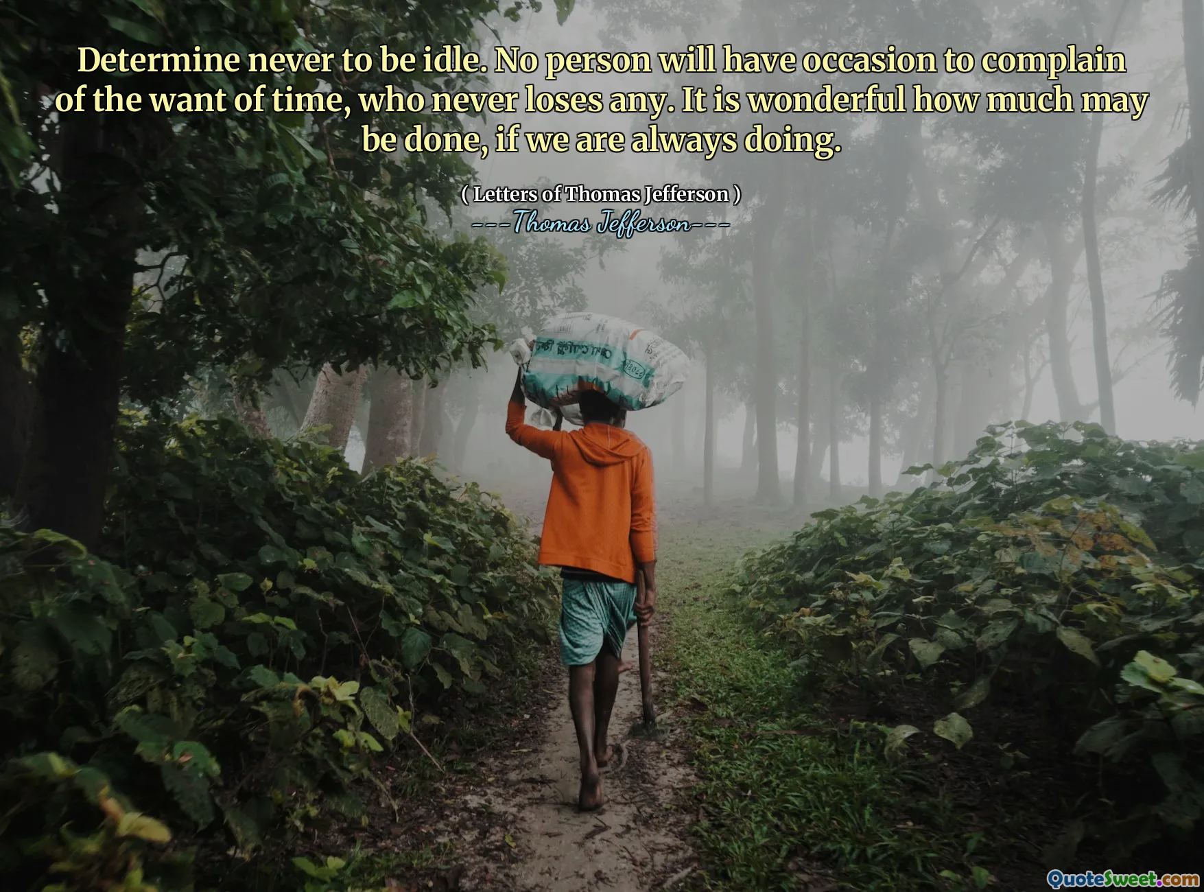 Rozhodněte se, že nikdy nebudete nečinní. Nikdo si nebude mít příležitost stěžovat si na nedostatek času, kdo nikdy žádný neztrácí. Je úžasné, kolik toho lze udělat, pokud vždy děláme.