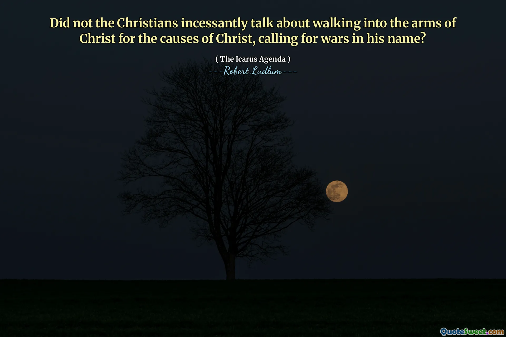 基督徒不是一直在谈论为了基督的事业而走进基督的怀抱，以他的名义号召战争吗？