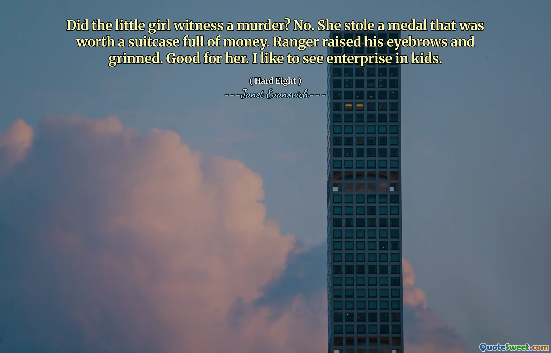 Did the little girl witness a murder? No. She stole a medal that was worth a suitcase full of money. Ranger raised his eyebrows and grinned. Good for her. I like to see enterprise in kids.