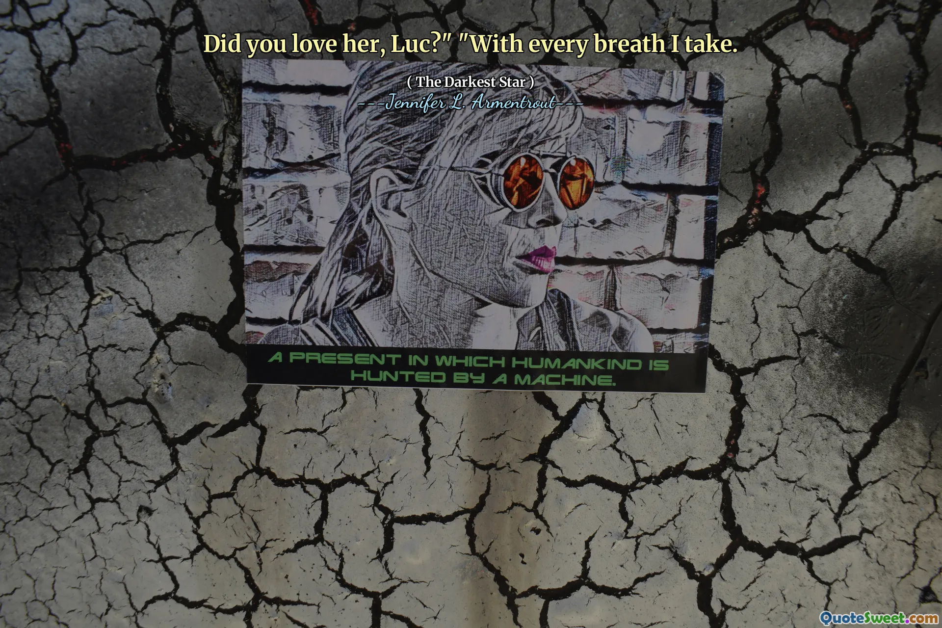 Did you love her, Luc?" "With every breath I take.