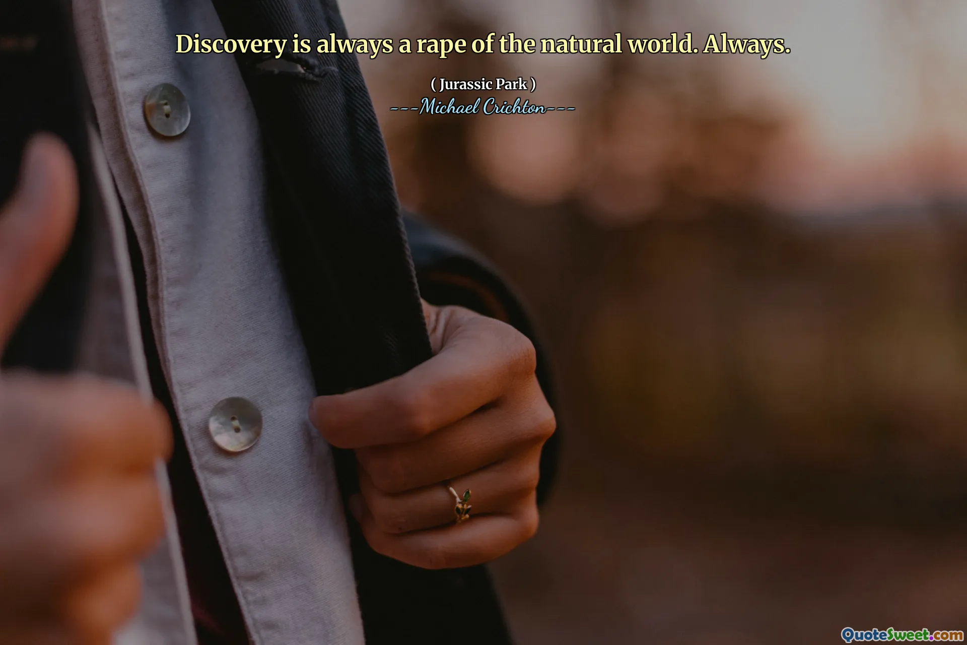 La scoperta è sempre uno stupro del mondo naturale. Sempre.