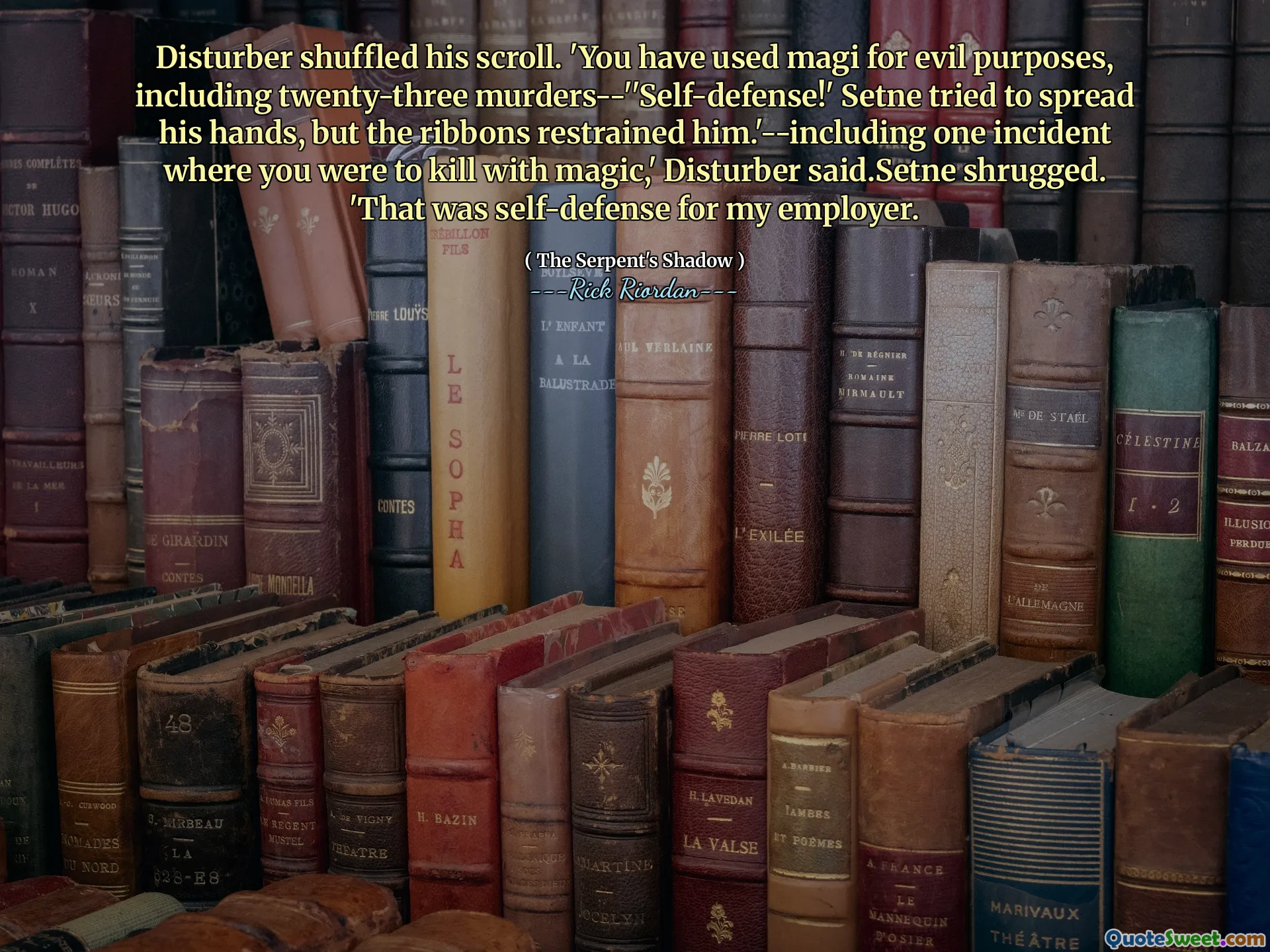 Disturber shuffled his scroll. 'You have used magi for evil purposes, including twenty-three murders--''Self-defense!' Setne tried to spread his hands, but the ribbons restrained him.'--including one incident where you were to kill with magic,' Disturber said.Setne shrugged. 'That was self-defense for my employer.