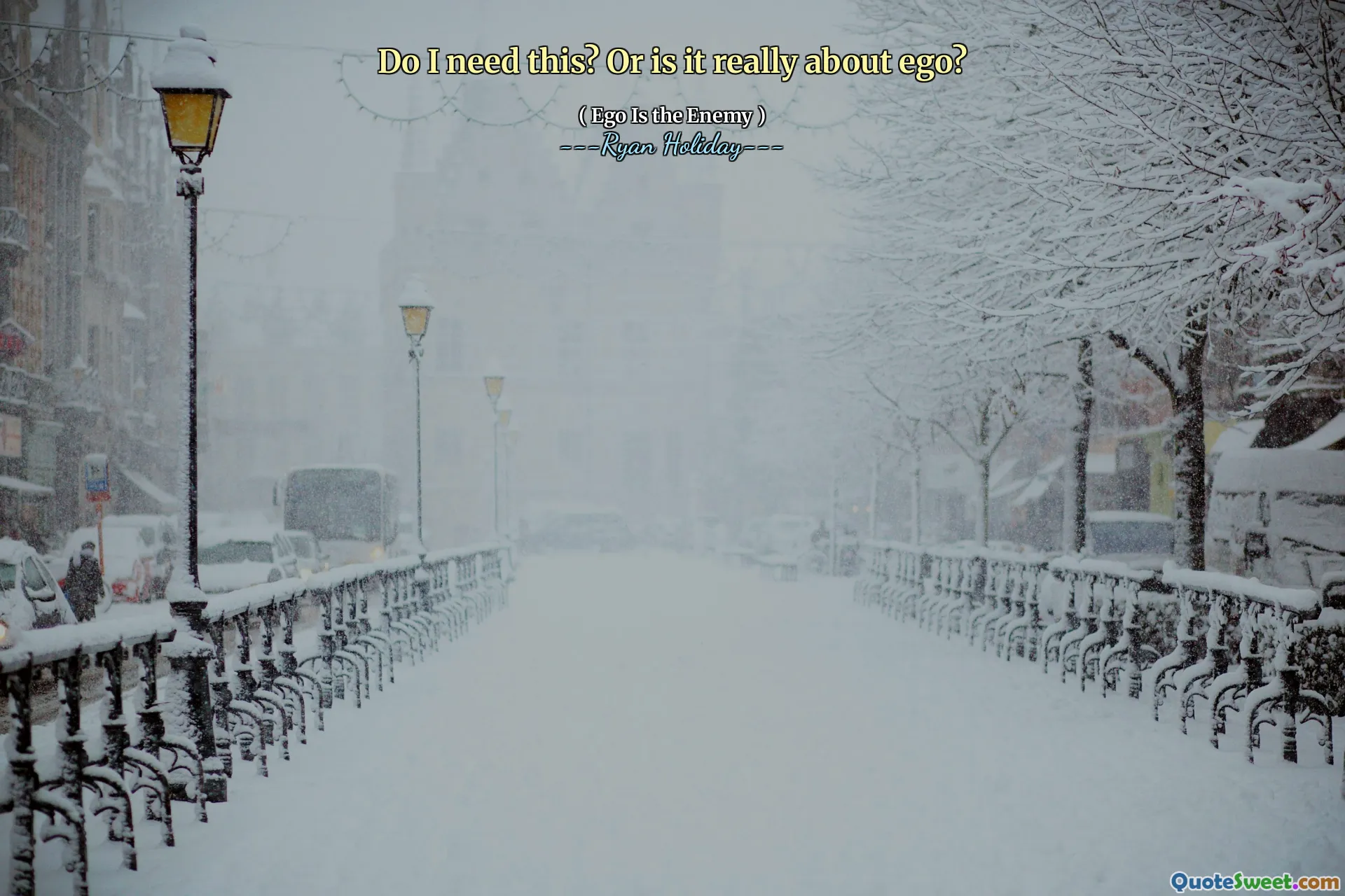 Do I need this? Or is it really about ego?