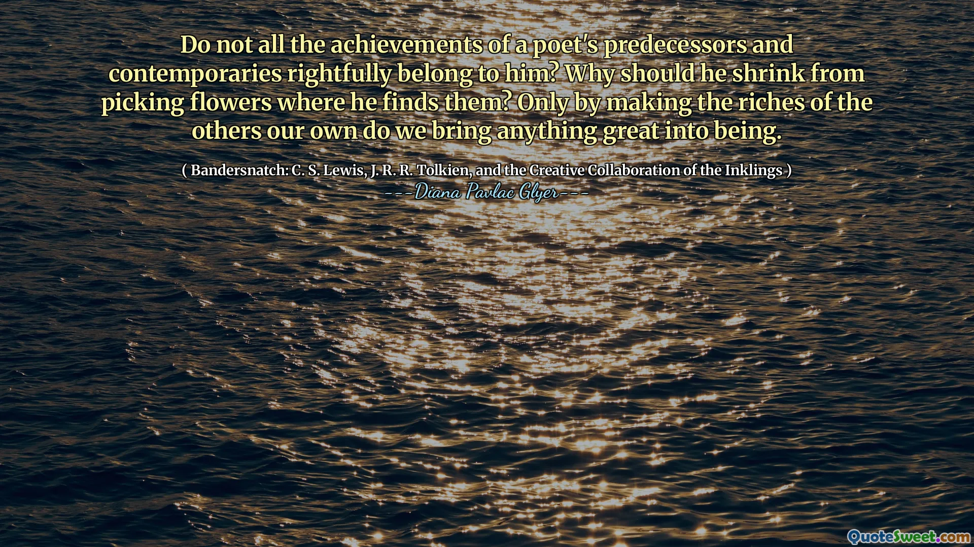 诗人的前任和同时代人的所有成就是否正确地属于他？他为什么要从找到它们找到的花朵中收缩？只有通过使其他人的财富使我们自己的财富才能使任何伟大的存在。