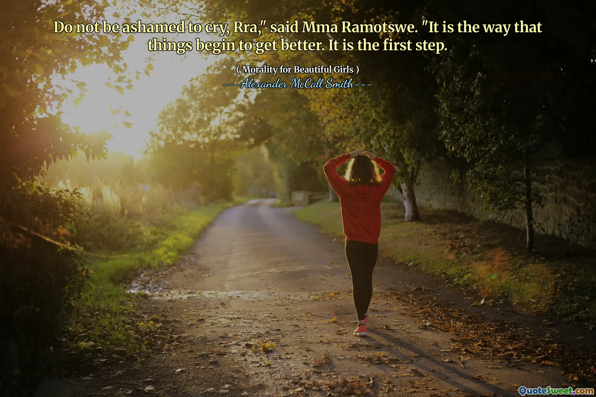 Nu -ți face rușine să plângi, RRA, a spus MMA Ramotswe. „Este modul în care lucrurile încep să se îmbunătățească. Este primul pas.