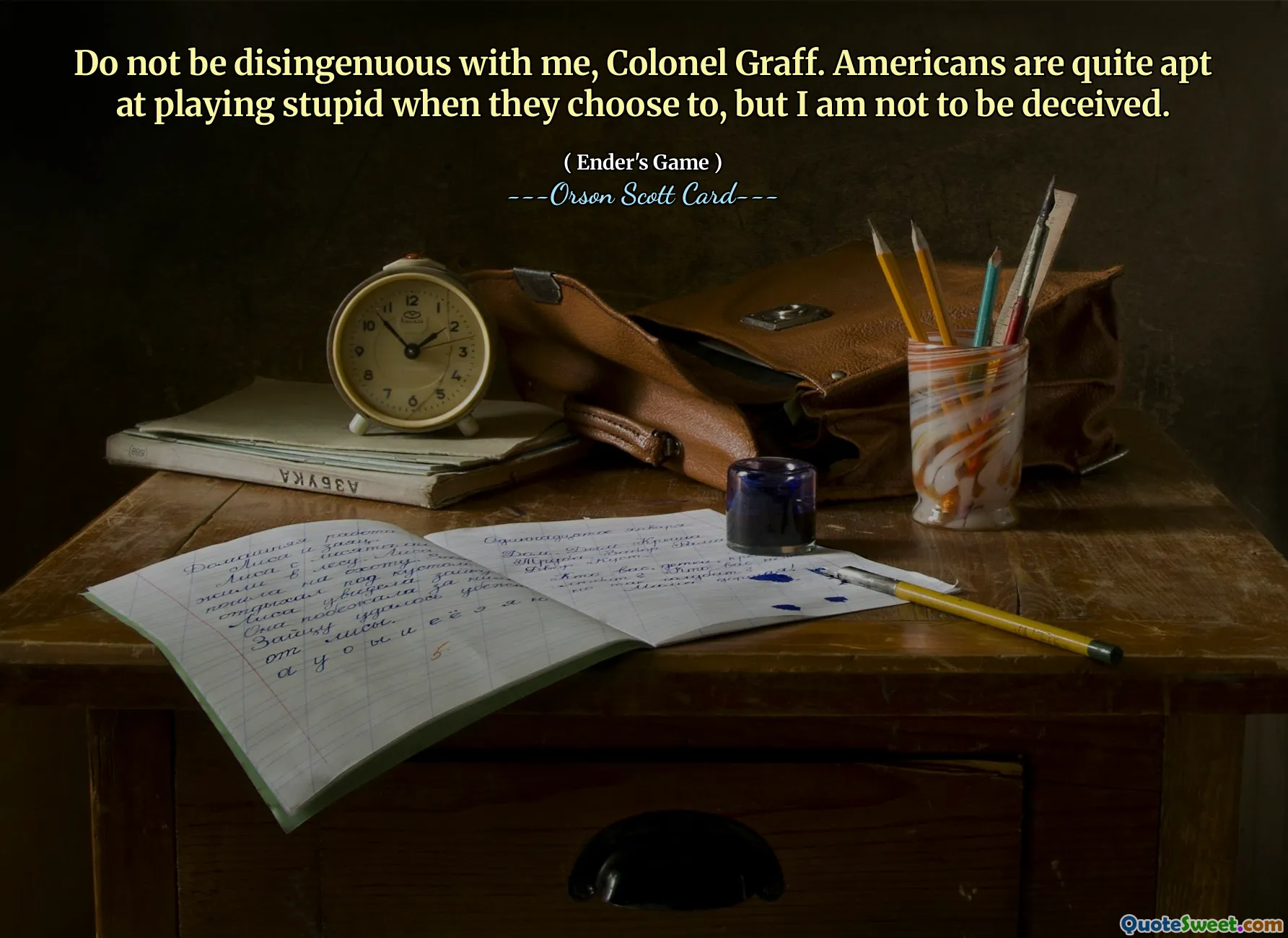 Var inte uppriktig mot mig, överste Graff. Amerikaner är ganska benägna att spela dum när de väljer att göra det, men jag ska inte bli lurad.