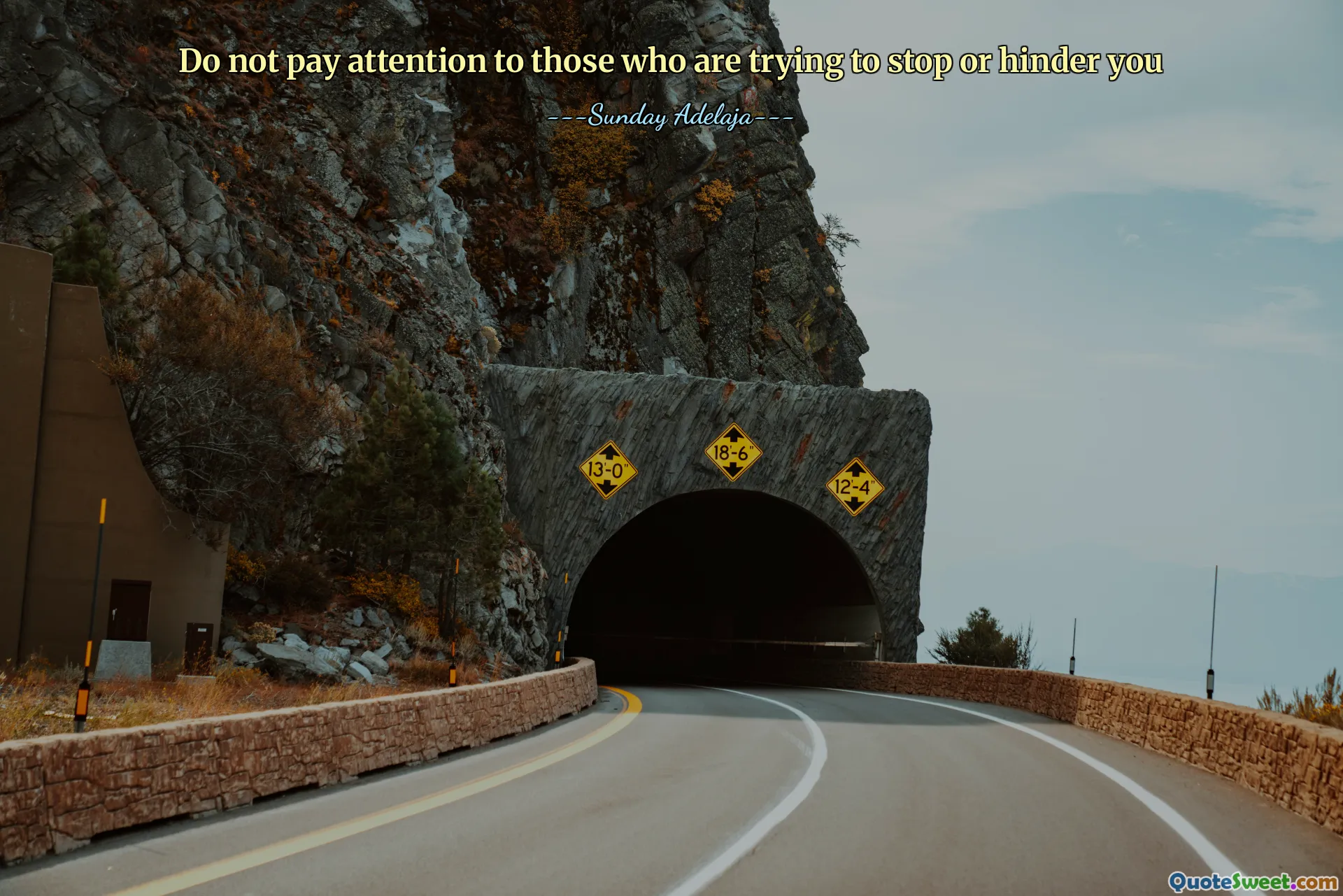 Do not pay attention to those who are trying to stop or hinder you