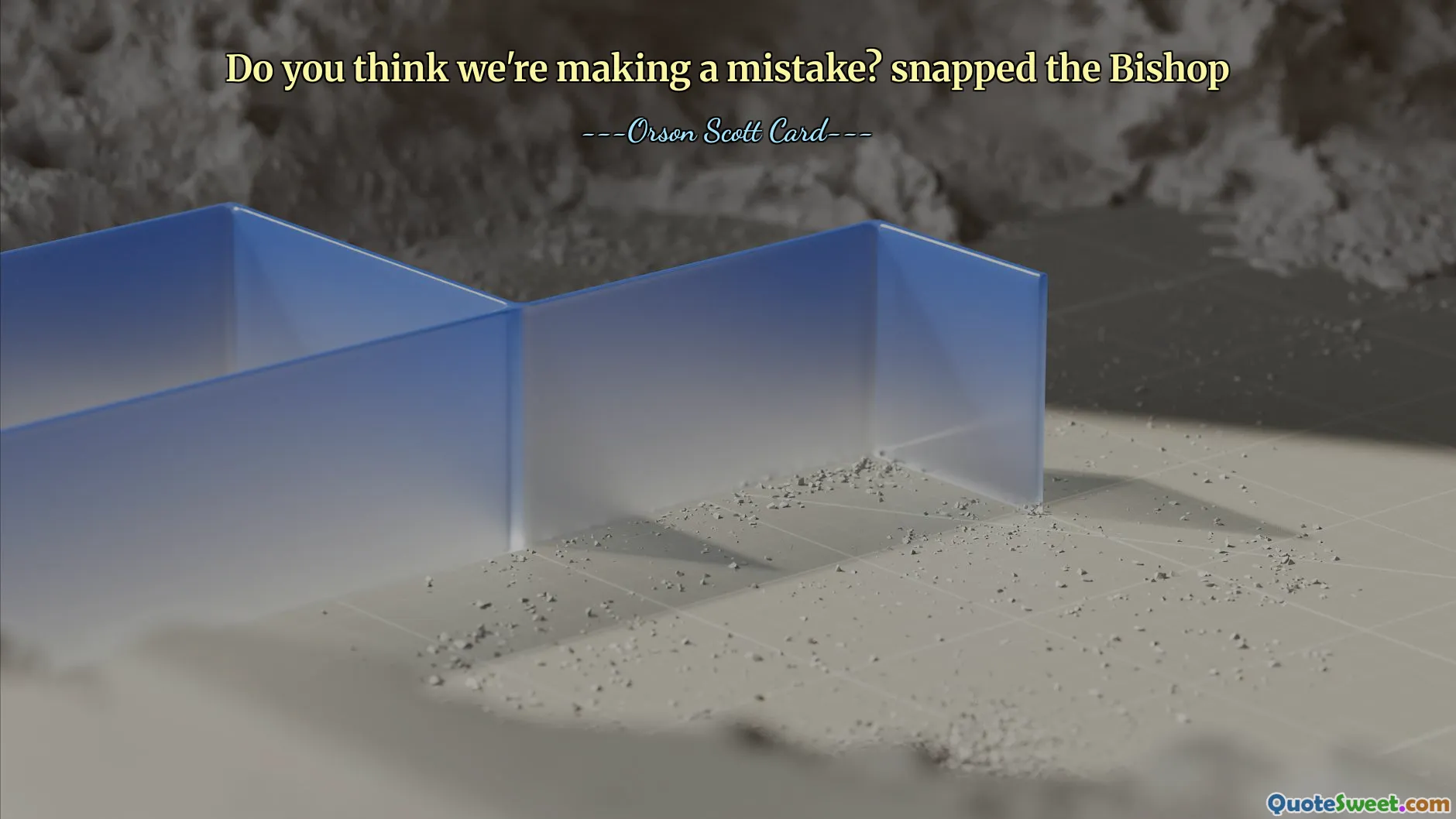 Do you think we're making a mistake? snapped the Bishop