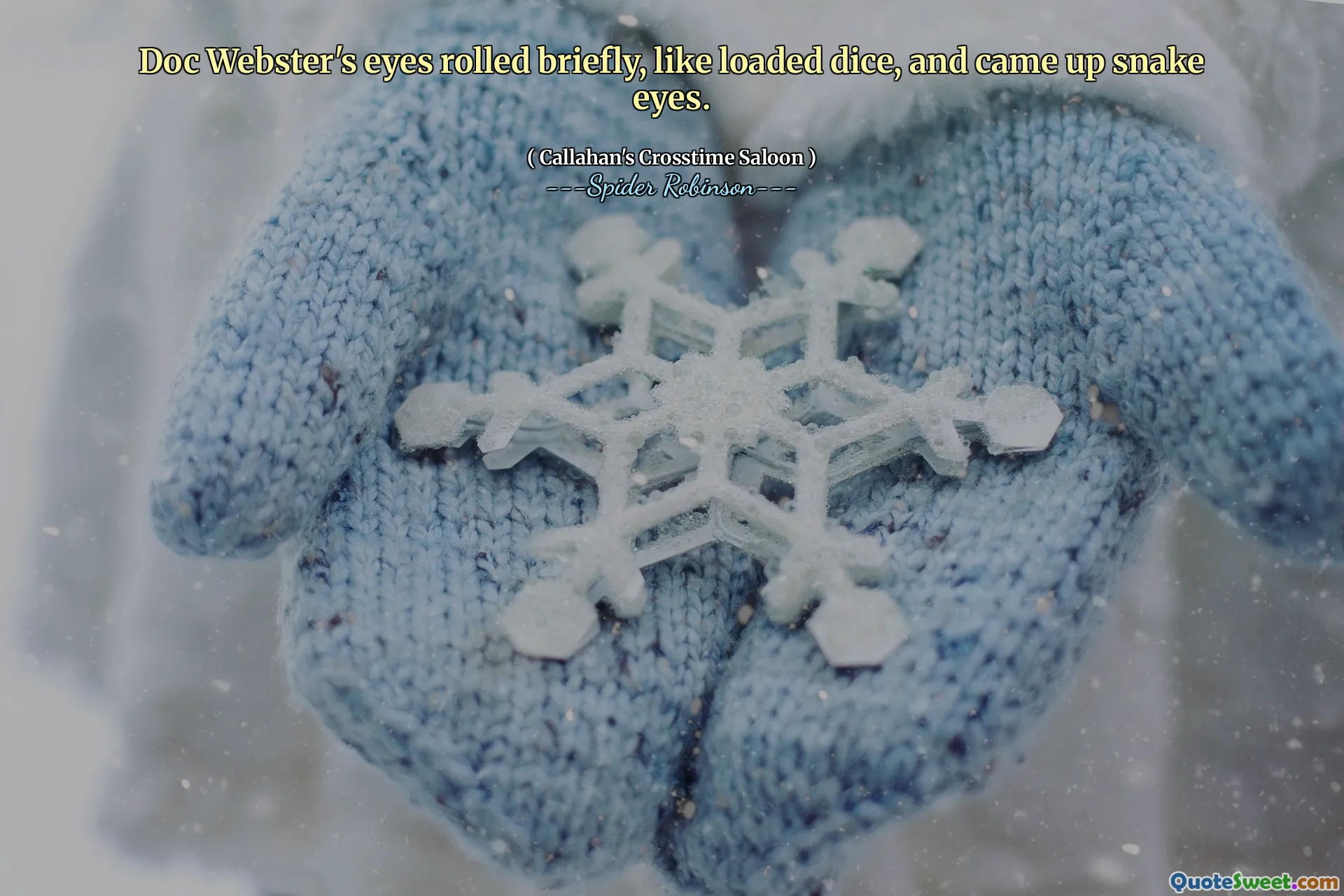 Doc Webster's eyes rolled briefly, like loaded dice, and came up snake eyes.