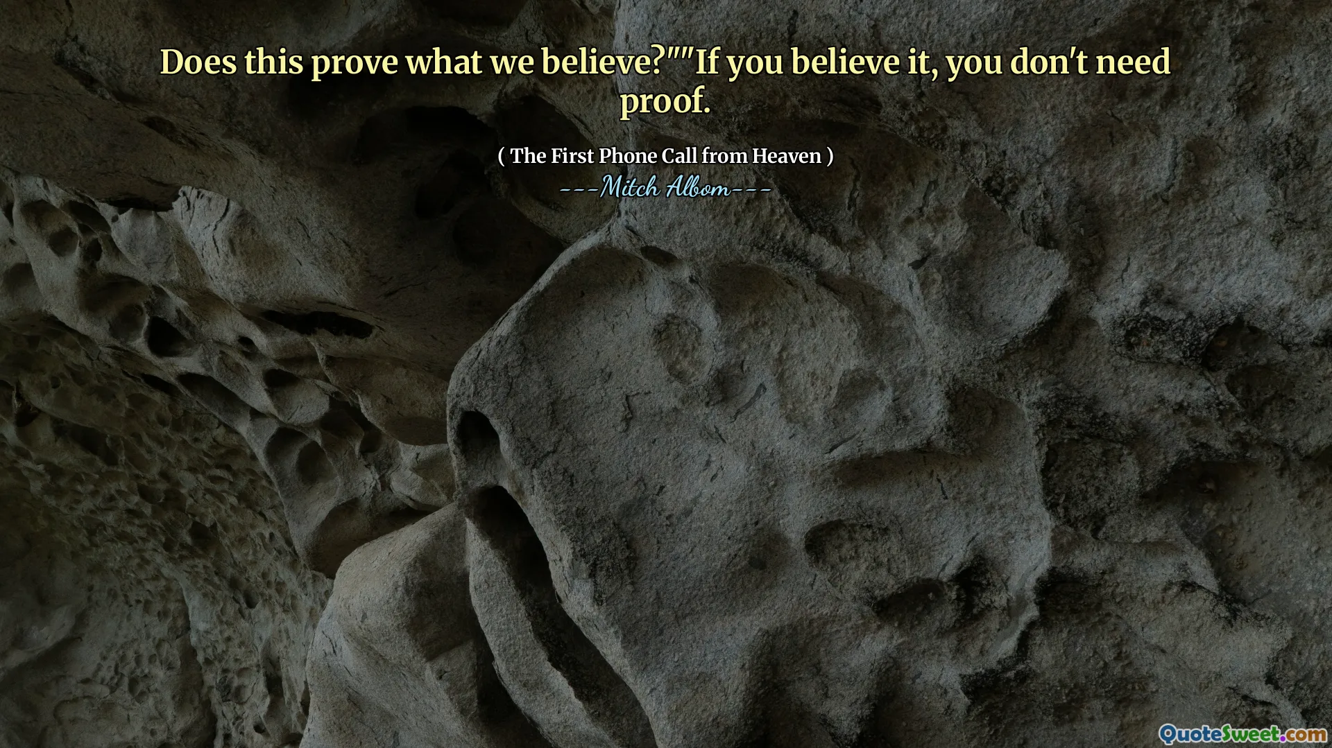 Does this prove what we believe?""If you believe it, you don't need proof.