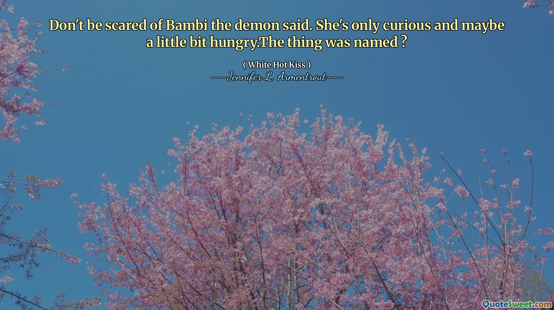 Don't be scared of Bambi the demon said. She's only curious and maybe a little bit hungry.The thing was named ?