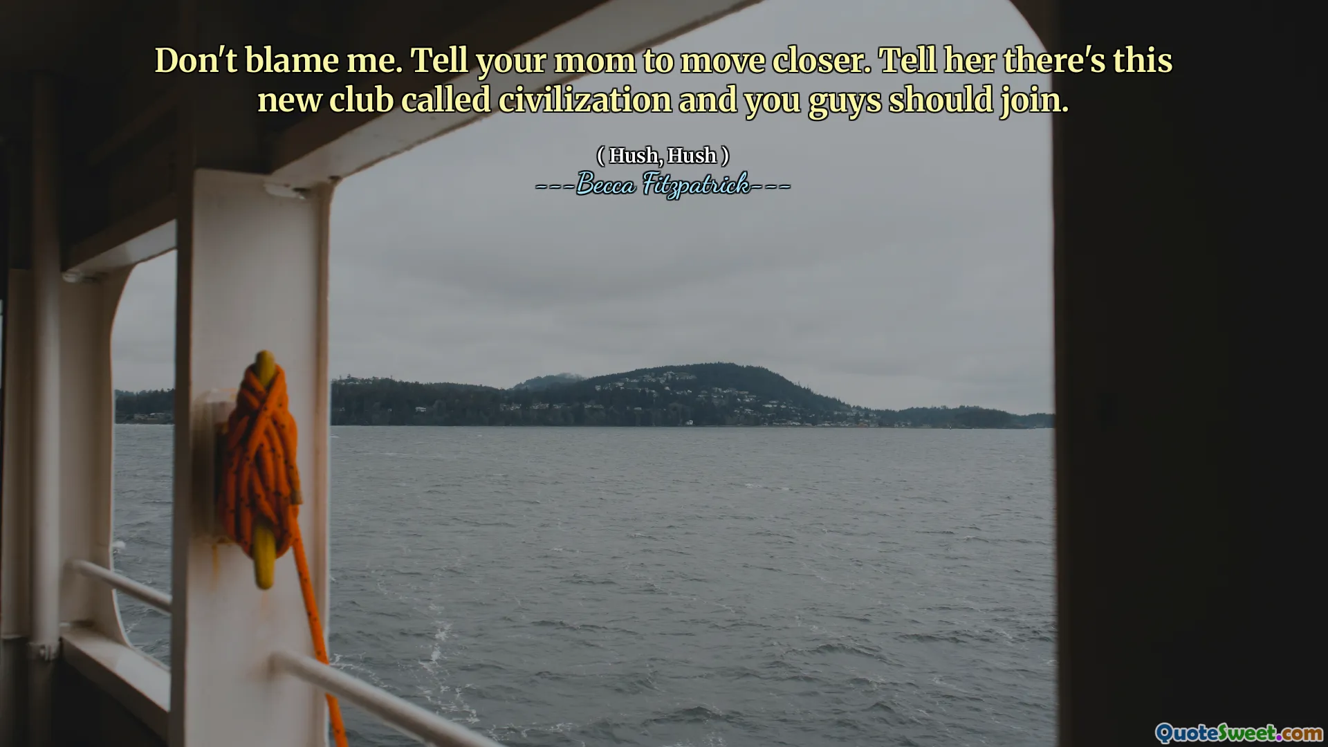 Don't blame me. Tell your mom to move closer. Tell her there's this new club called civilization and you guys should join.