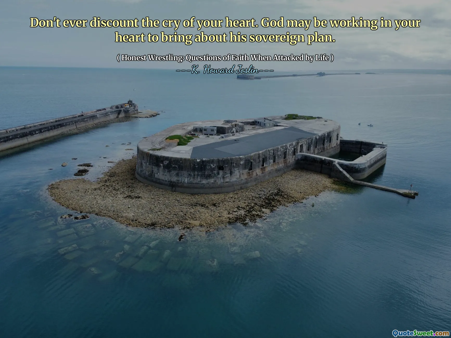 Don't ever discount the cry of your heart. God may be working in your heart to bring about his sovereign plan.