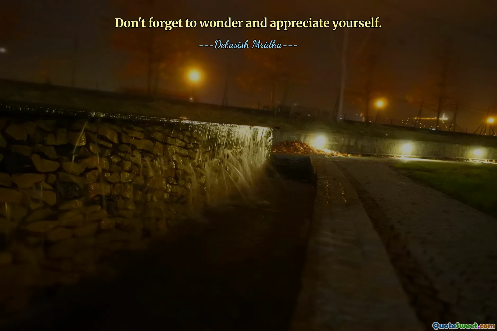 Don't forget to wonder and appreciate yourself.