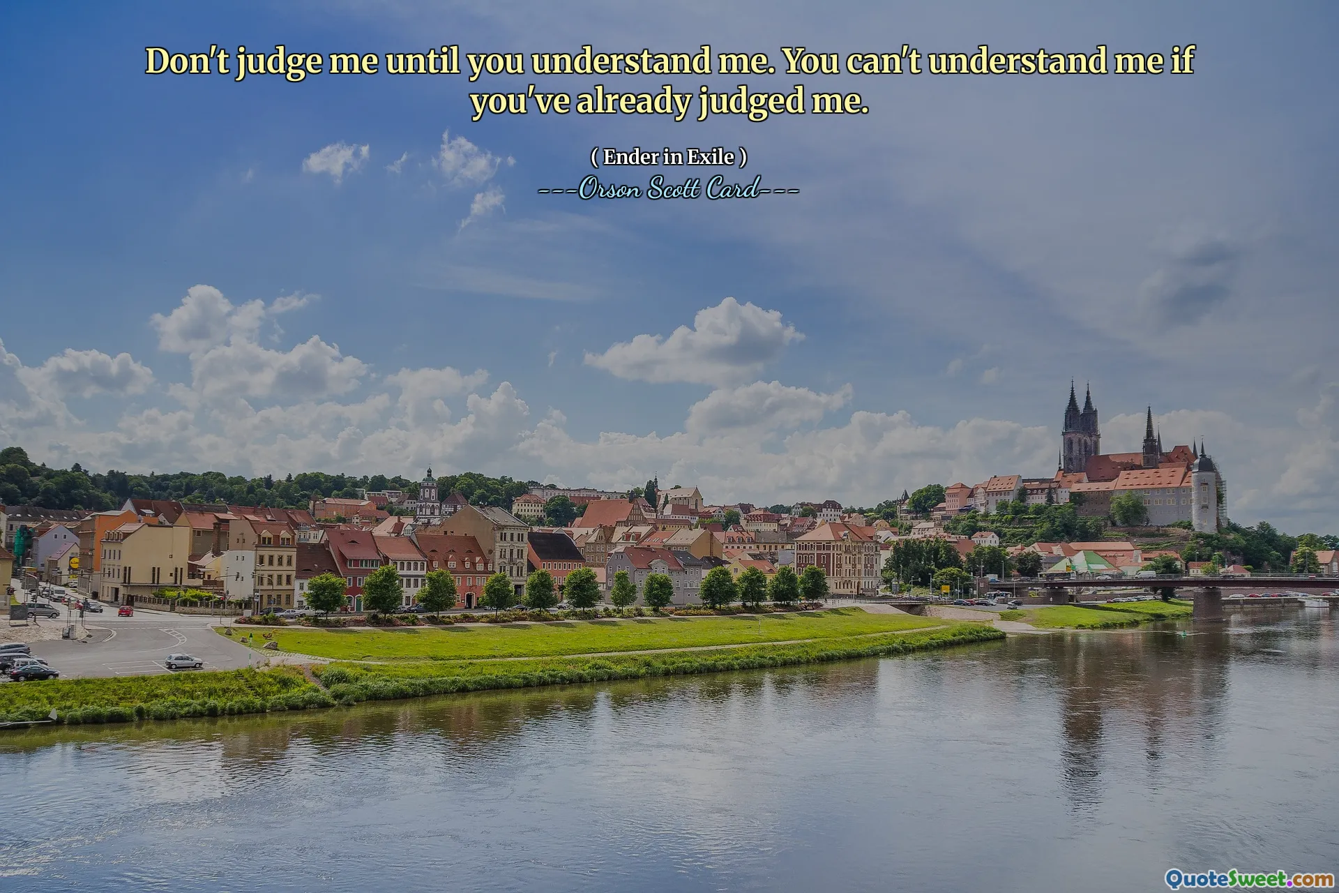 Non giudicarmi finché non mi capisci. Non puoi capirmi se mi hai già giudicato.