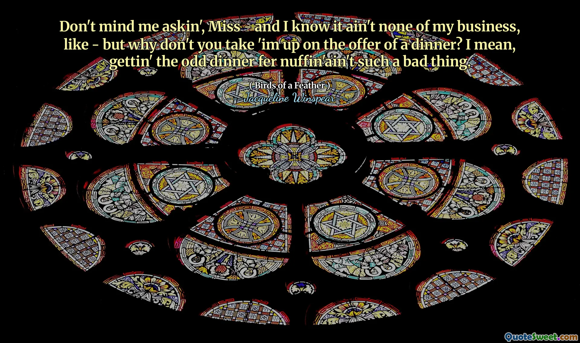 不介意我，小姐 - 我不知道这与我的事无关，但是你为什么不接受晚餐的报价呢？我的意思是，奇怪的晚餐fer nuffin'ain并不是一件坏事。
