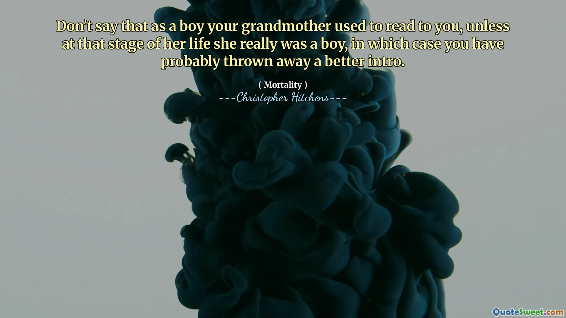 Don't say that as a boy your grandmother used to read to you, unless at that stage of her life she really was a boy, in which case you have probably thrown away a better intro.