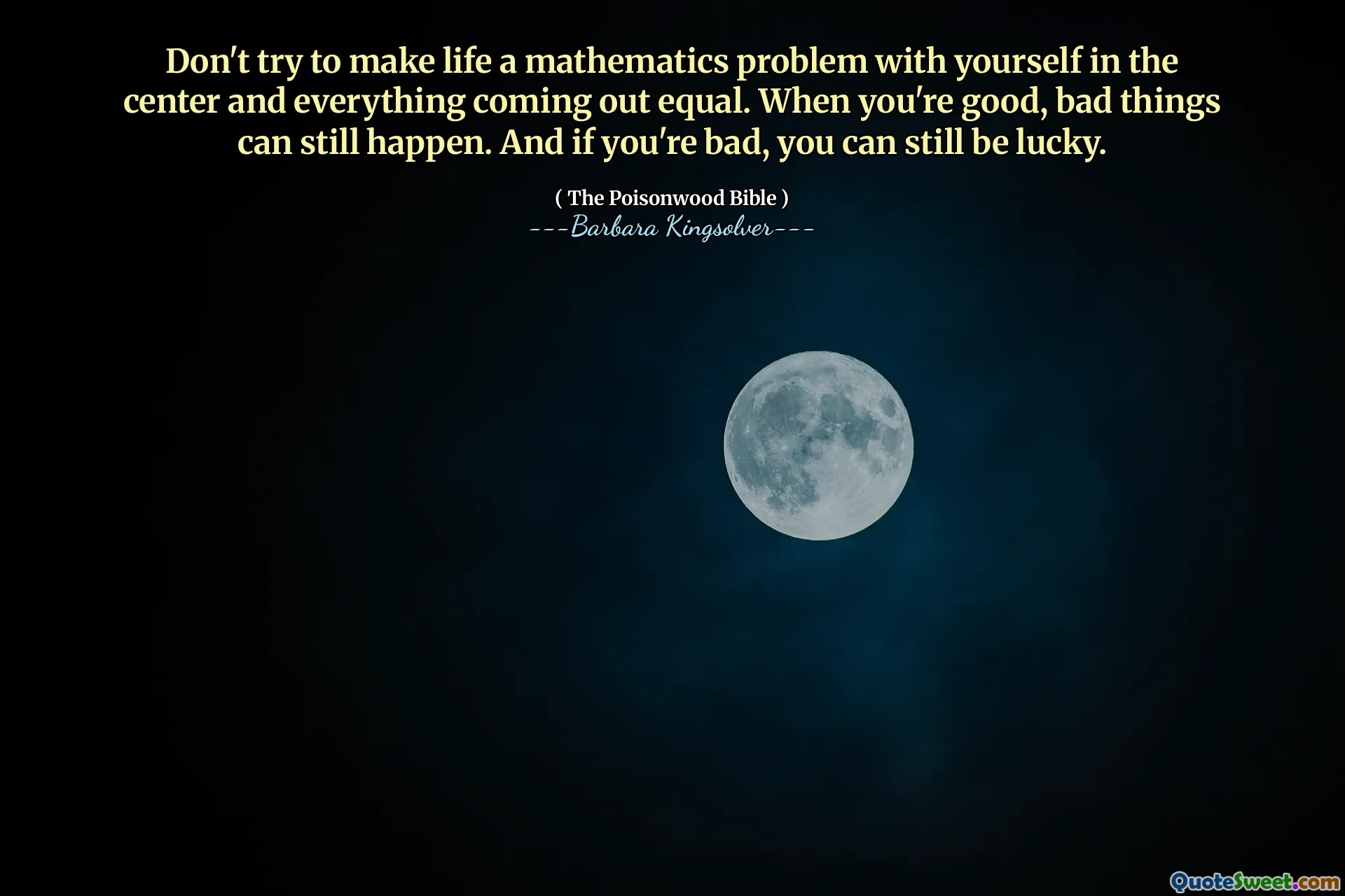 जीवन को केंद्र में अपने आप को एक गणित की समस्या बनाने की कोशिश न करें और सब कुछ समान हो। जब आप अच्छे होते हैं, तो बुरी चीजें अभी भी हो सकती हैं। और अगर आप बुरे हैं, तो आप अभी भी भाग्यशाली हो सकते हैं।