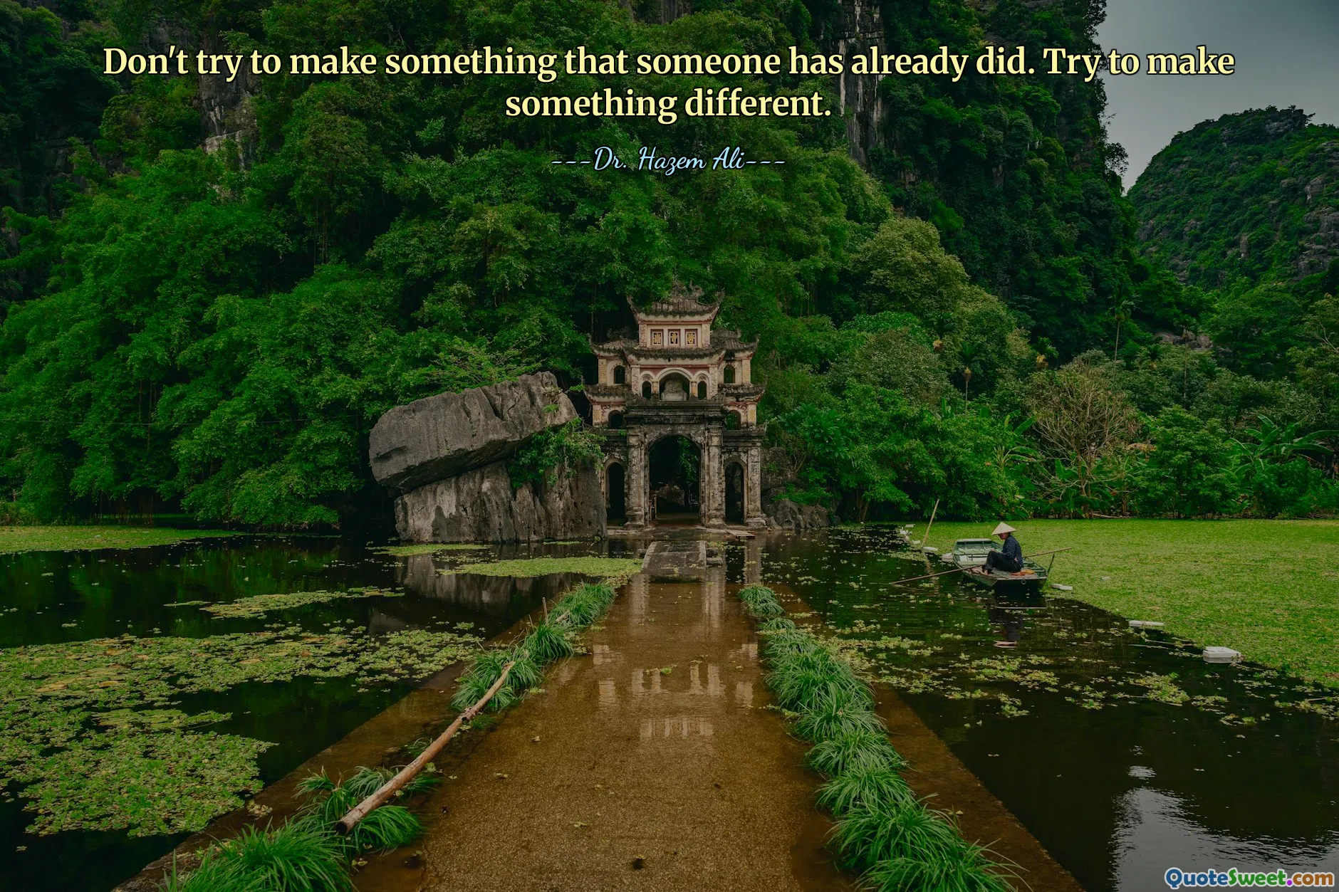 Don't try to make something that someone has already did. Try to make something different.