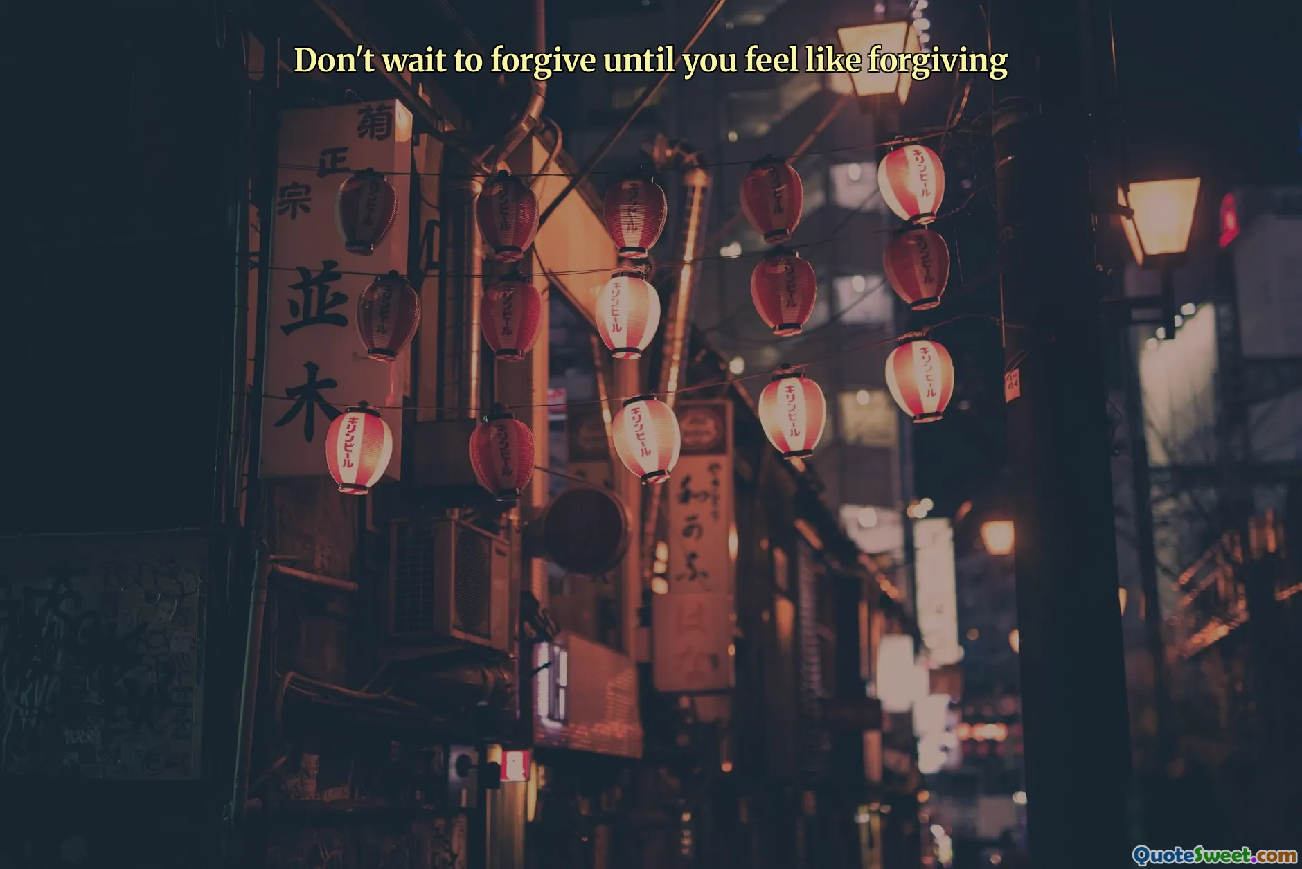 Don't wait to forgive until you feel like forgiving