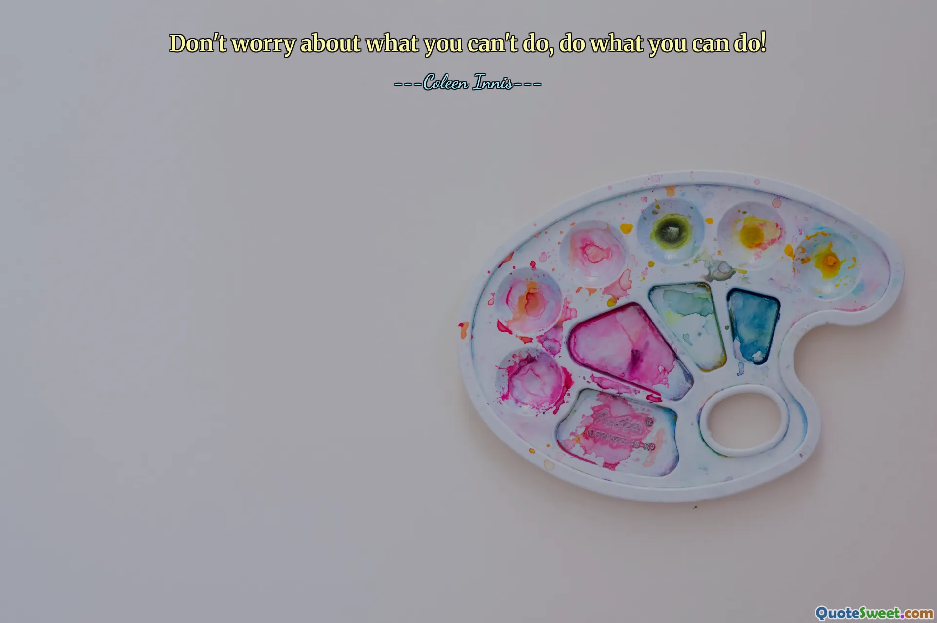 Don't worry about what you can't do, do what you can do!