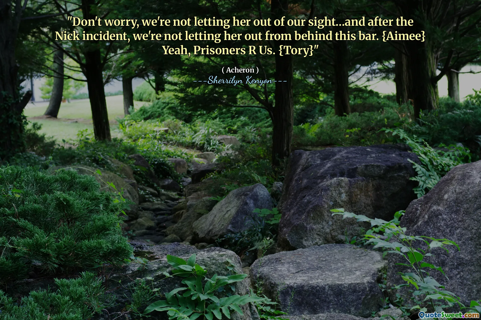 "Don't worry, we're not letting her out of our sight…and after the Nick incident, we're not letting her out from behind this bar. {Aimee} Yeah, Prisoners R Us. {Tory}"