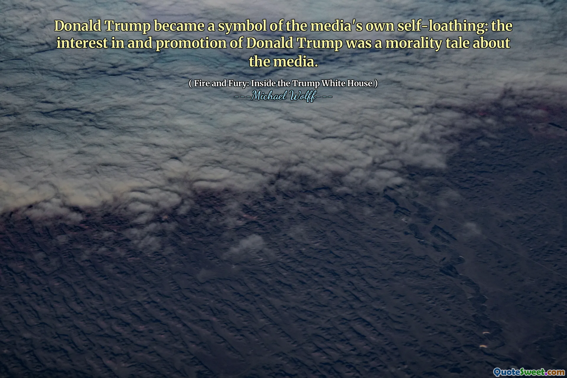 Donald Trump became a symbol of the media's own self-loathing: the interest in and promotion of Donald Trump was a morality tale about the media.