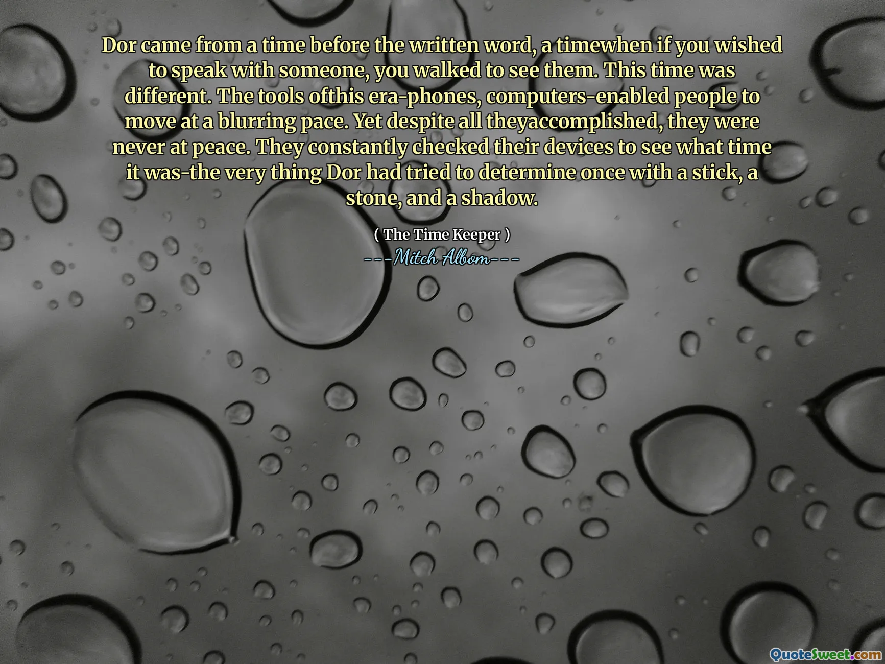 Dor veniva da una volta prima della parola scritta, un tempo se desideravi parlare con qualcuno, hai camminato per vederli. Questa volta era diverso. Gli strumenti di questi phone era, persone abilitate per i computer a muoversi a un ritmo offuscinato. Eppure, nonostante tutto ciò che si sono accolti, non sono mai stati in pace. Hanno costantemente controllato i loro dispositivi per vedere a che ora era-la cosa che Dor aveva cercato di determinare una volta con un bastone, una pietra e un'ombra.