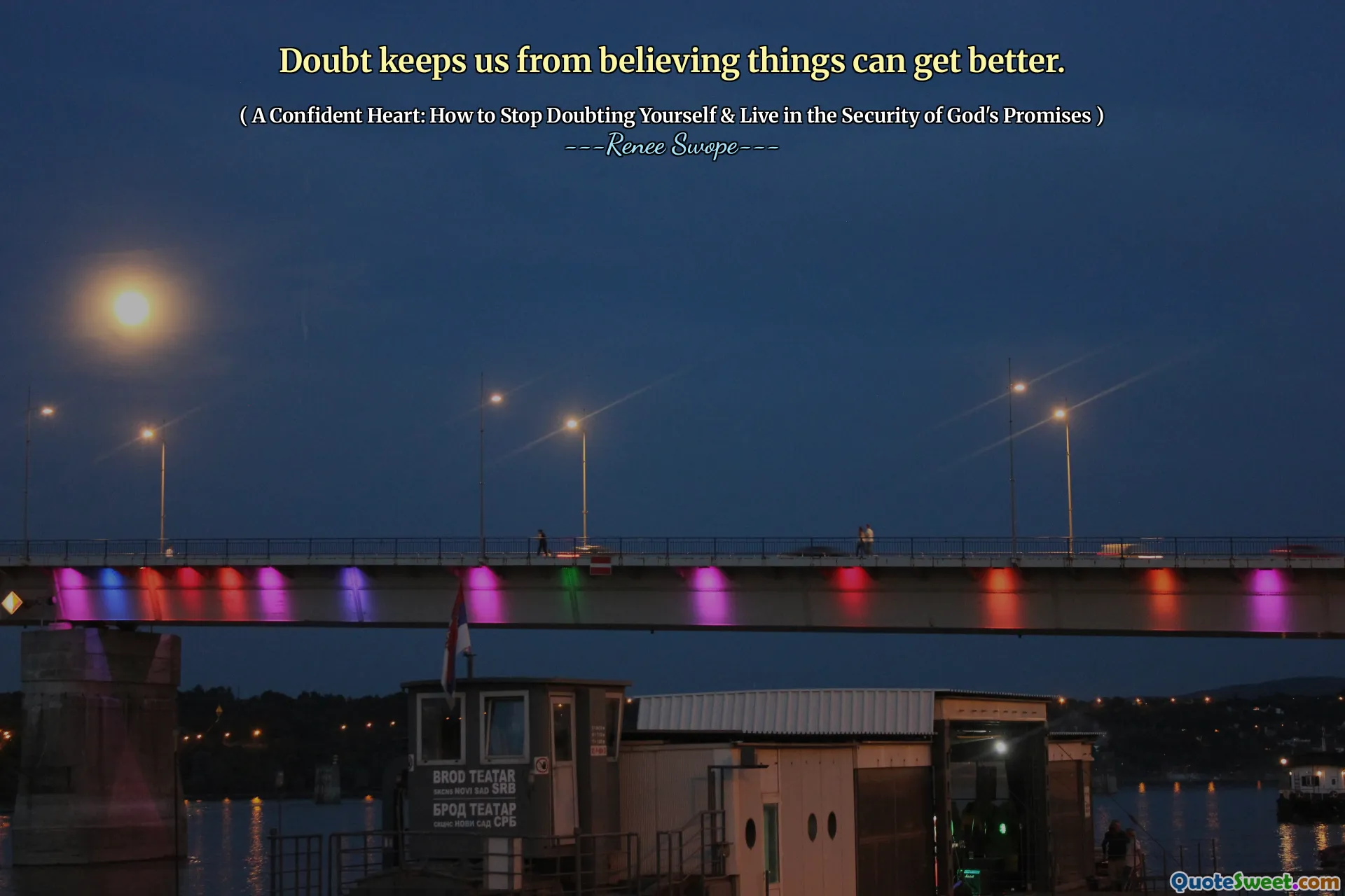 Doubt keeps us from believing things can get better.