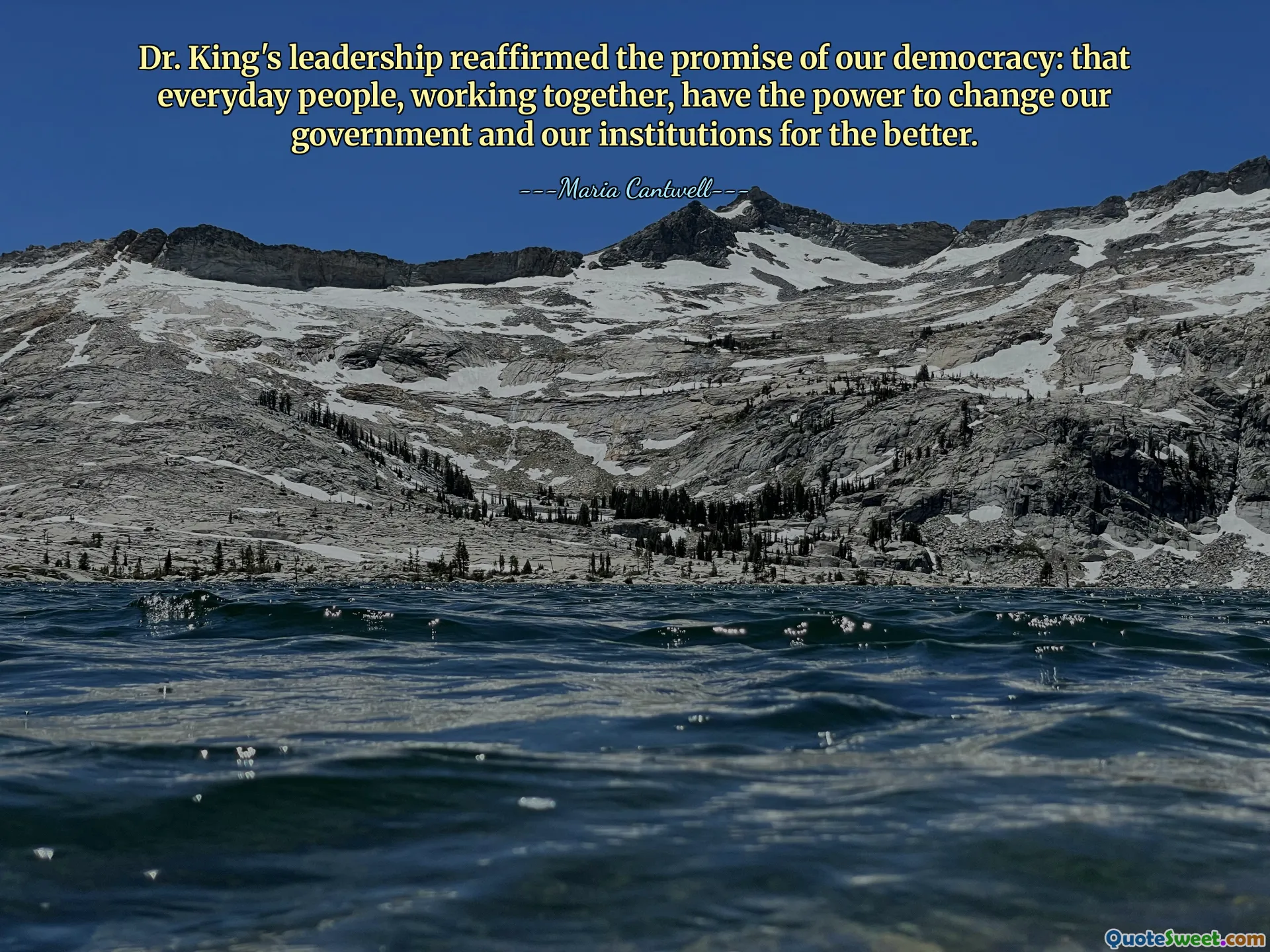 Dr. King's leadership reaffirmed the promise of our democracy: that everyday people, working together, have the power to change our government and our institutions for the better.