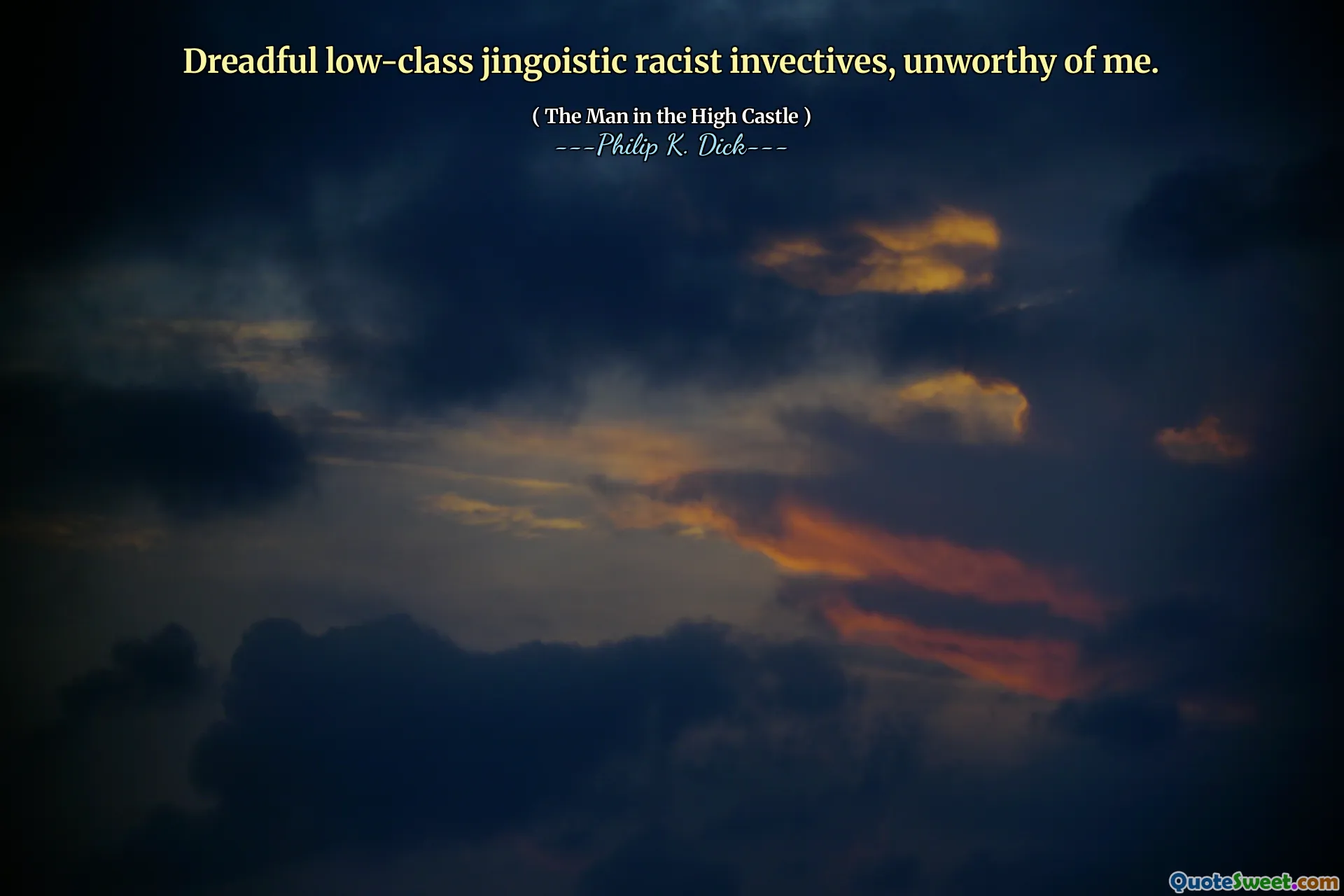 A terrível racista jingoística de classe baixa, indigna de mim.