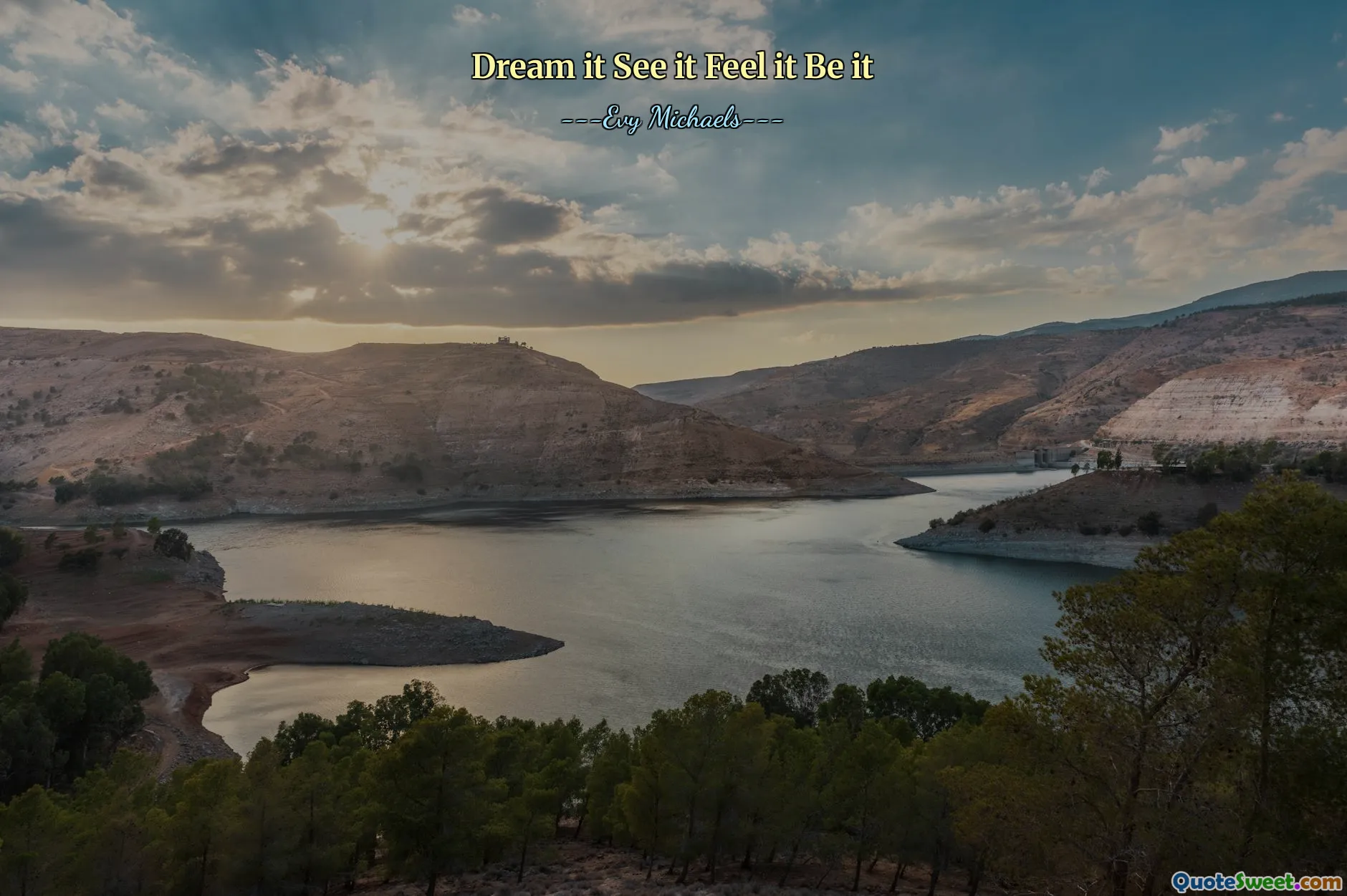 Dream it See it Feel it Be it