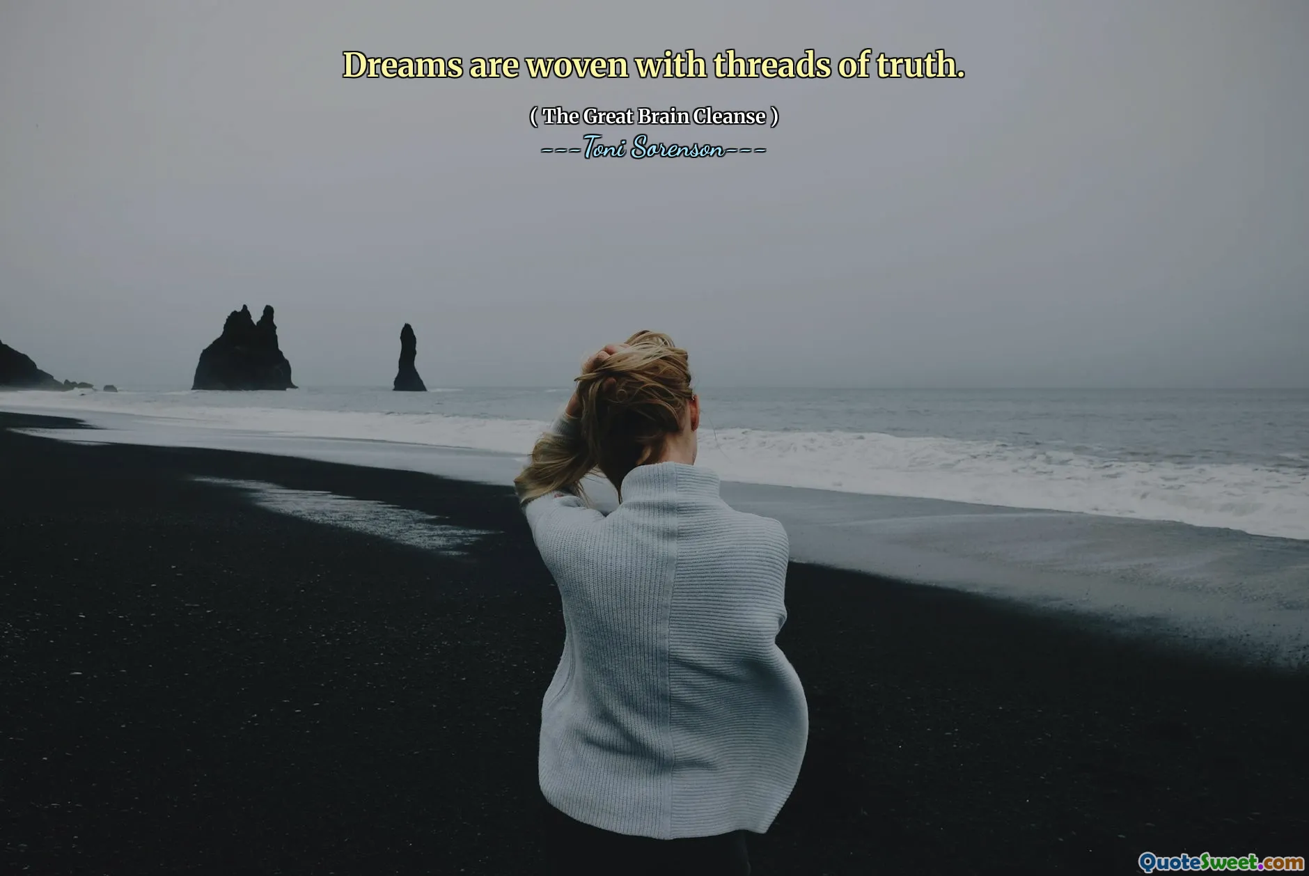 Dreams are woven with threads of truth.