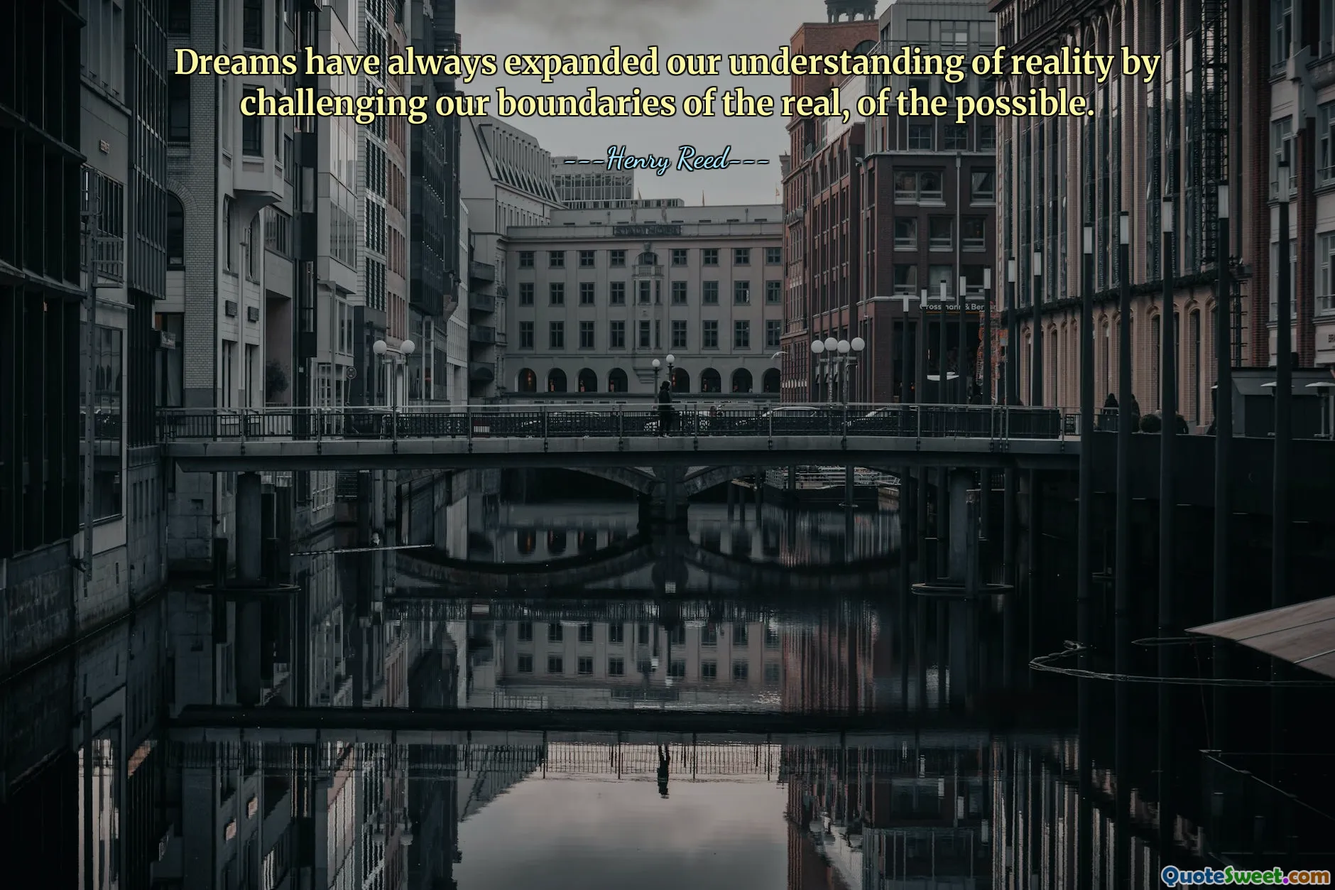 Dreams have always expanded our understanding of reality by challenging our boundaries of the real, of the possible.