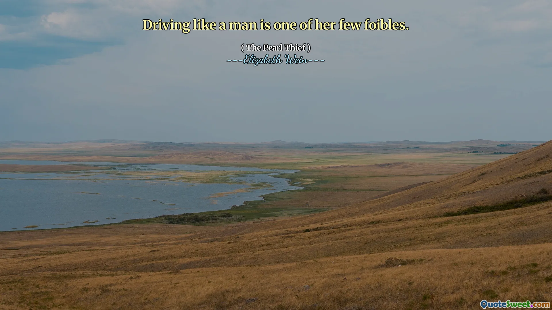 Driving like a man is one of her few foibles.