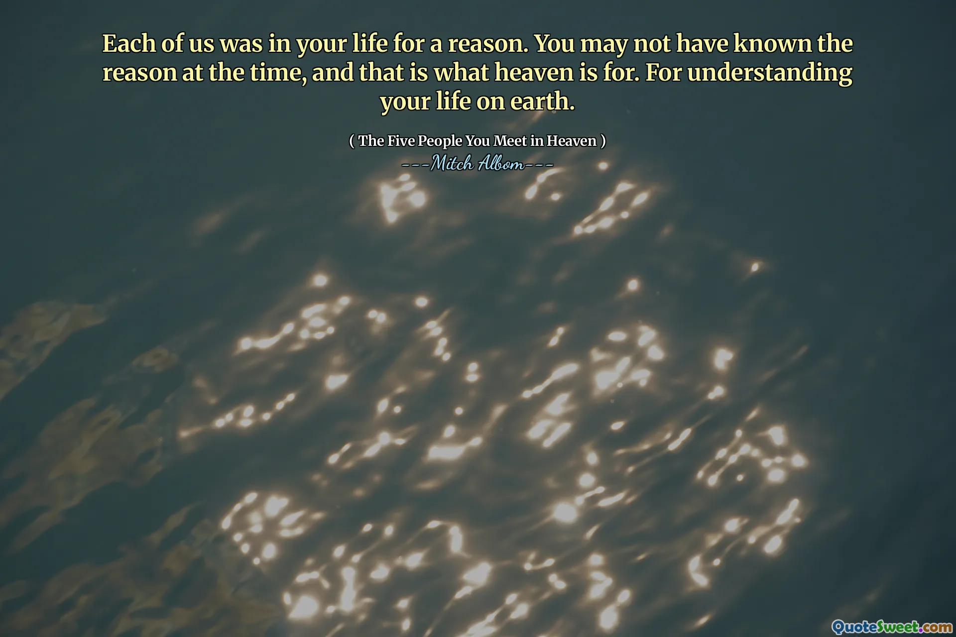 Každý z nás byl ve vašem životě z nějakého důvodu. Možná jste tenkrát neznali důvod a k tomu slouží nebe. Za pochopení svého života na zemi.