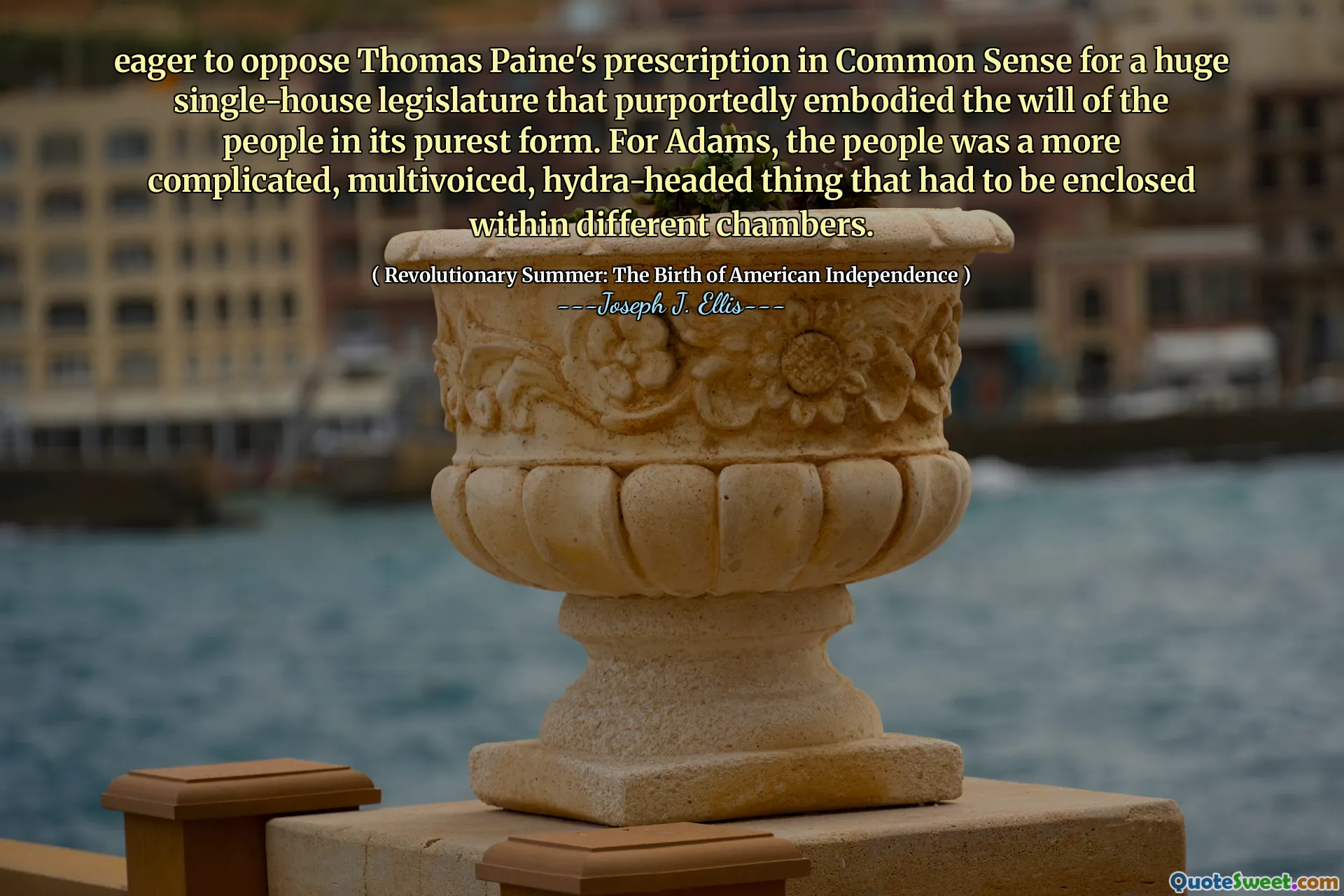 Háo hức phản đối đơn thuốc của Thomas Paine theo nghĩa thông thường đối với một cơ quan lập pháp một ngôi nhà khổng lồ đã thể hiện ý chí của người dân ở dạng thuần khiết nhất. Đối với Adams, người dân là một thứ phức tạp hơn, đa dạng, đầu hydra phải được đặt trong các phòng khác nhau.
