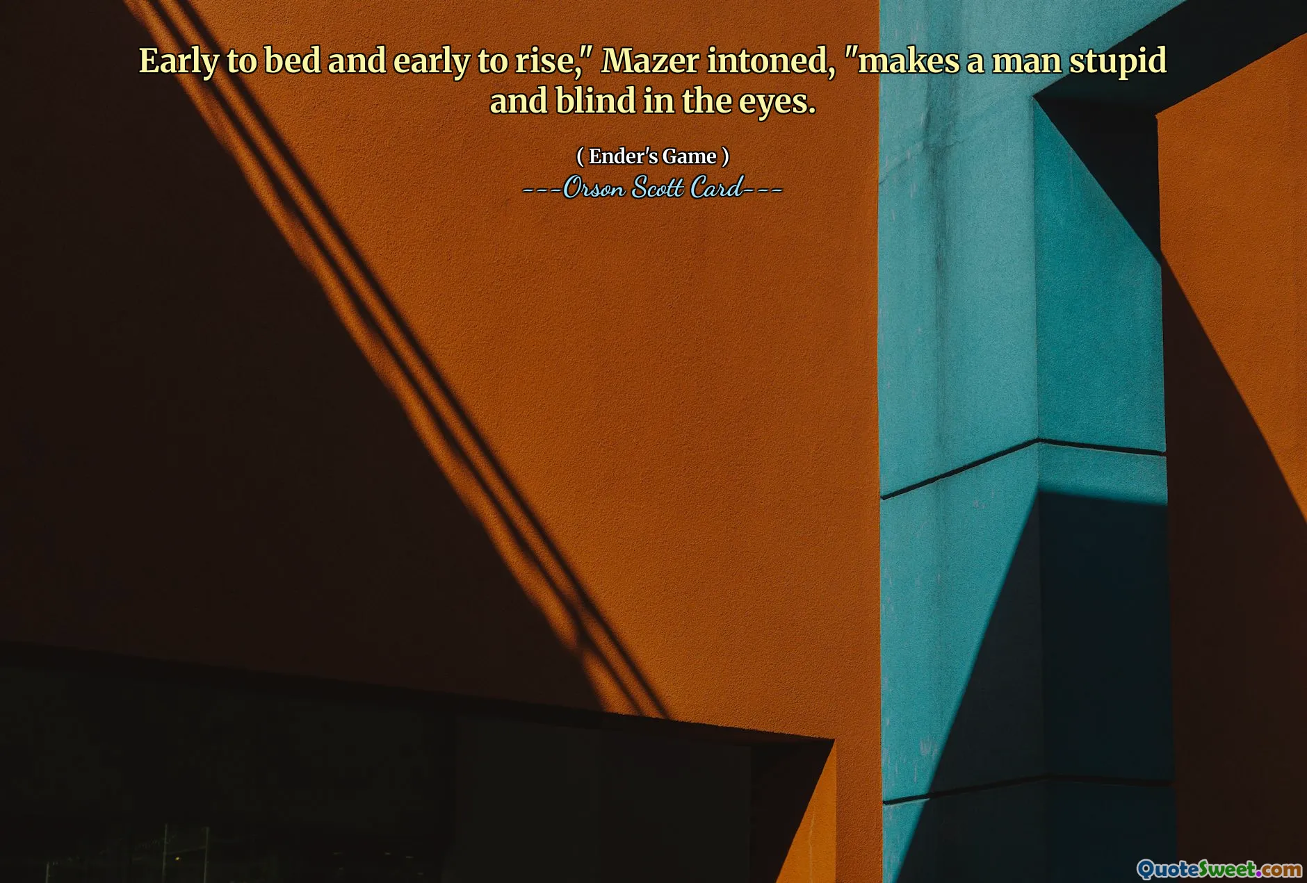 Devreme la culcare și devreme să se ridice, „Mazer intonat”, face un bărbat prost și orb în ochi.