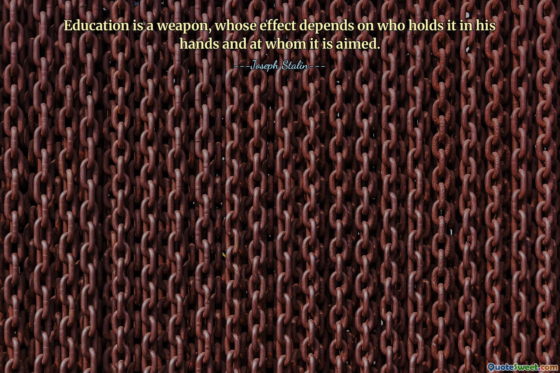 Education is a weapon, whose effect depends on who holds it in his hands and at whom it is aimed.