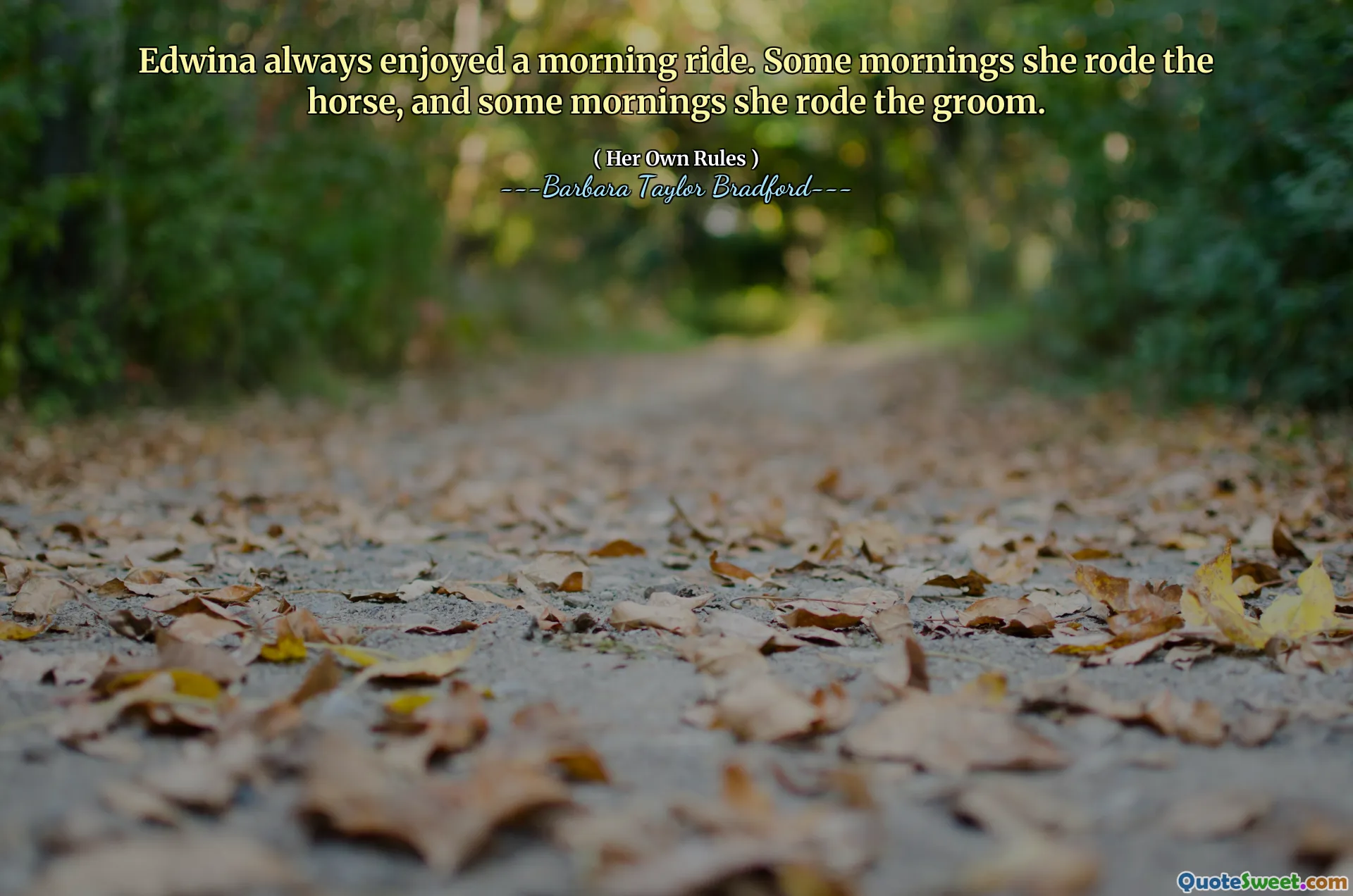 Edwina always enjoyed a morning ride. Some mornings she rode the horse, and some mornings she rode the groom.