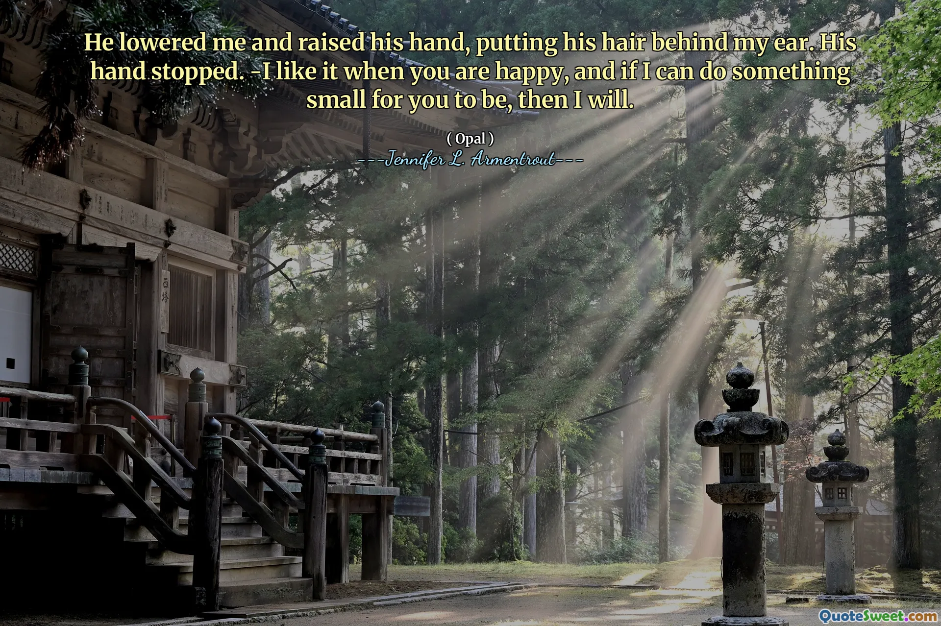 He lowered me and raised his hand, putting his hair behind my ear. His hand stopped. -I like it when you are happy, and if I can do something small for you to be, then I will.