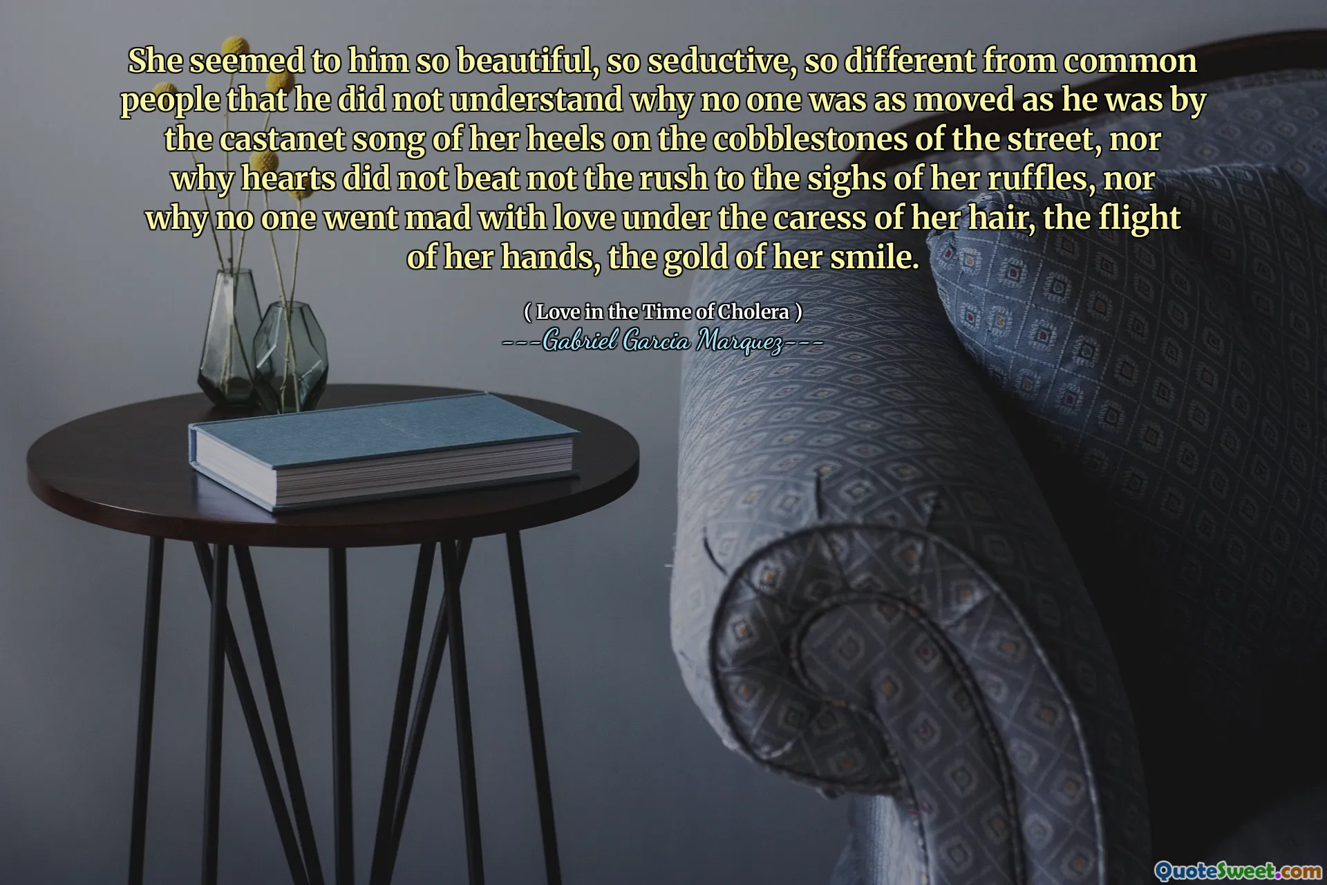 She seemed to him so beautiful, so seductive, so different from common people that he did not understand why no one was as moved as he was by the castanet song of her heels on the cobblestones of the street, nor why hearts did not beat not the rush to the sighs of her ruffles, nor why no one went mad with love under the caress of her hair, the flight of her hands, the gold of her smile.