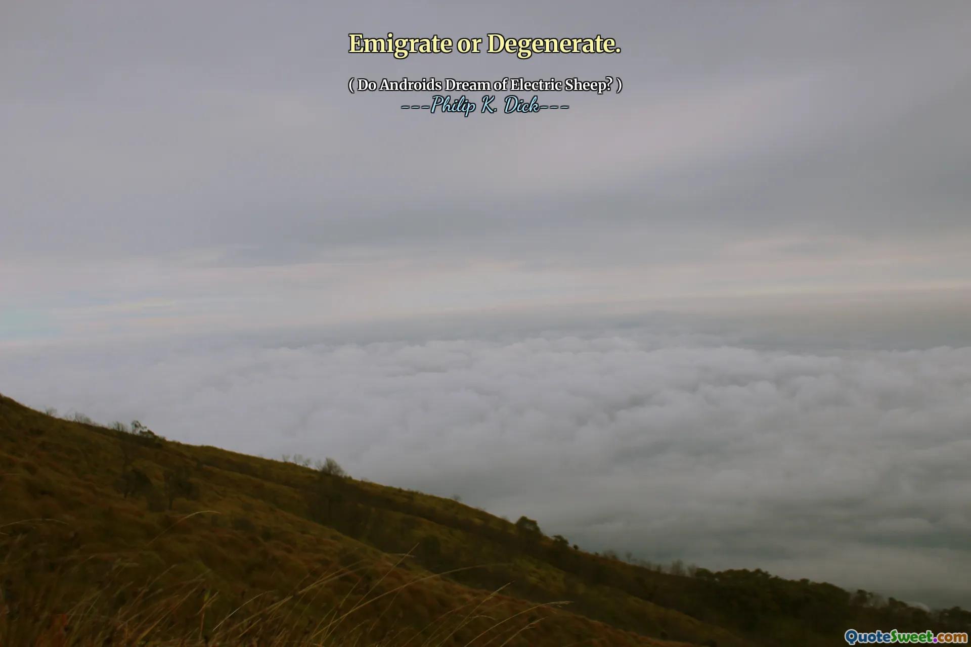 Emigreren of gedegenereerd.