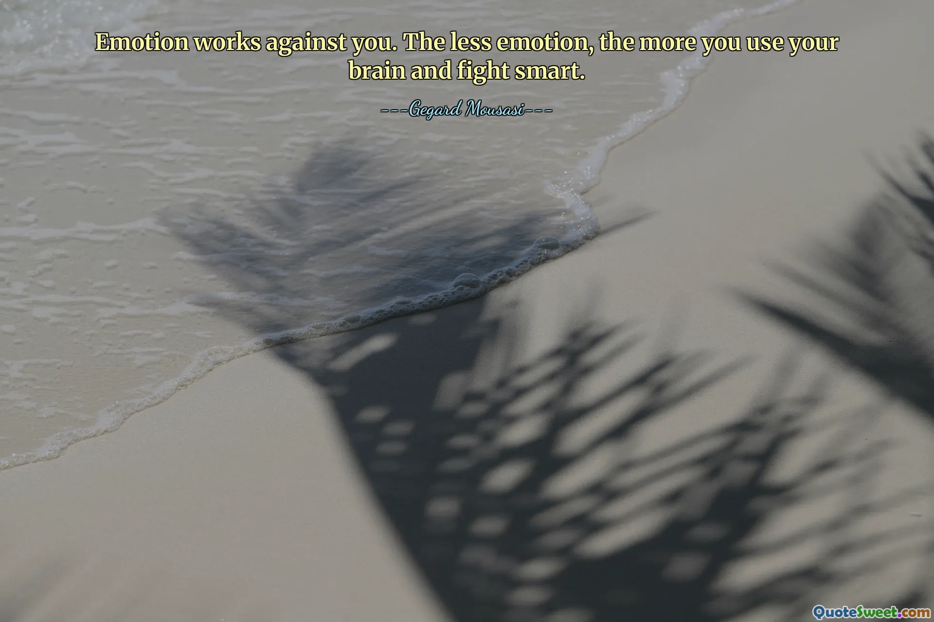 भावना आपके विरुद्ध कार्य करती है। जितनी कम भावना, उतना अधिक आप अपने मस्तिष्क का उपयोग करेंगे और चतुराई से लड़ेंगे।