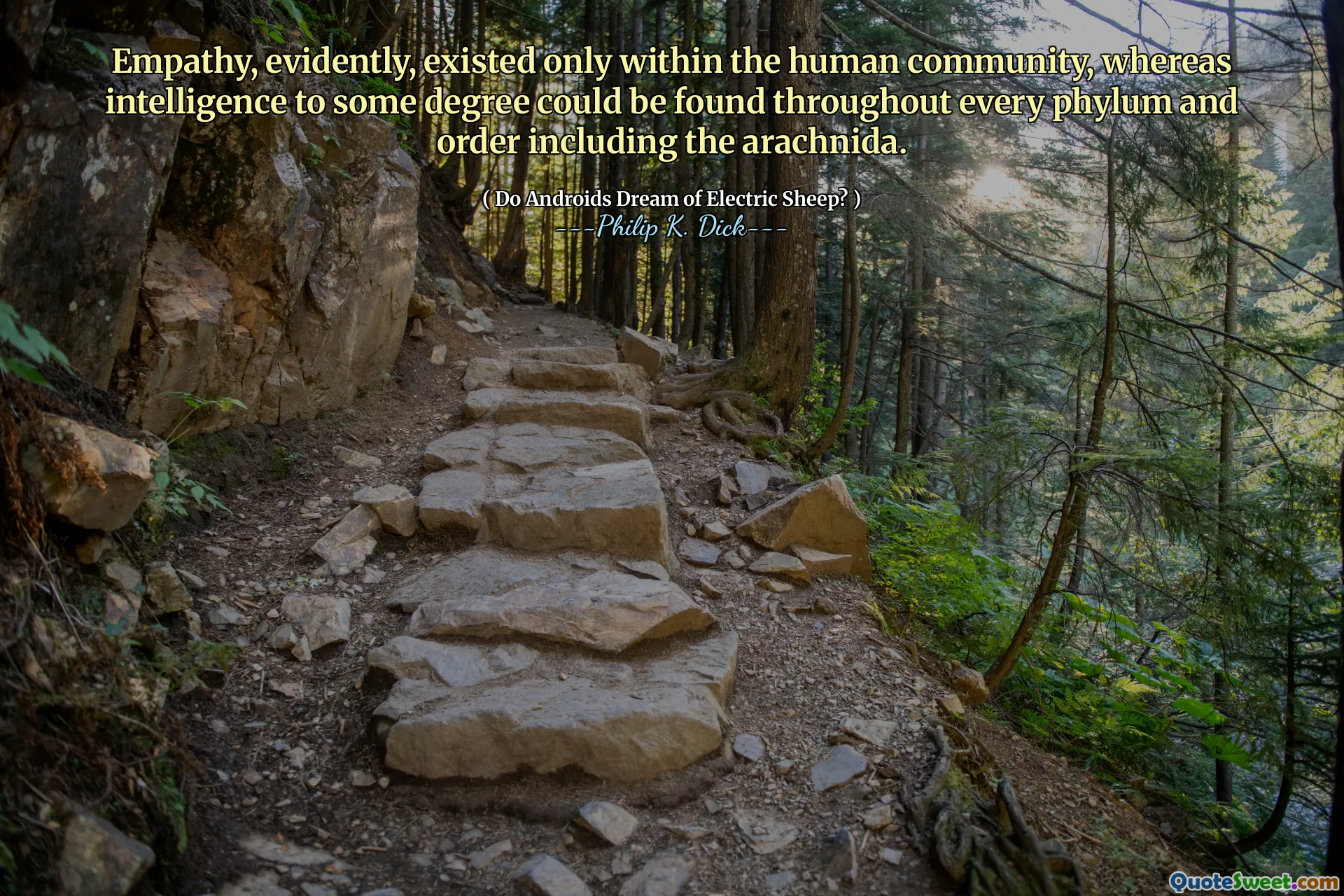 Empati eksisterte tydeligvis bare i det menneskelige fellesskapet, mens intelligens til en viss grad kunne bli funnet i alle filylum og orden inkludert Arachnida.