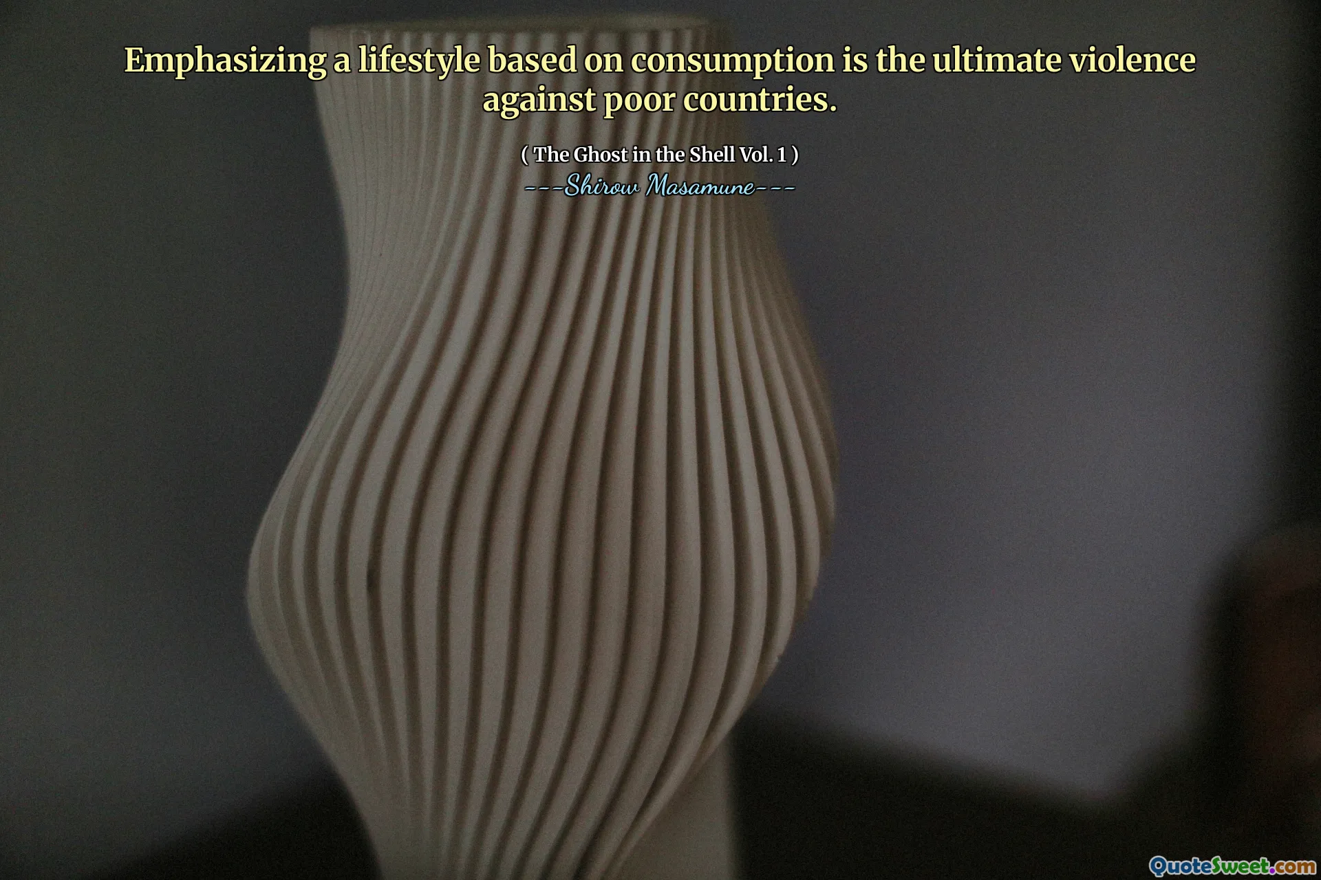 Sublinierea unui stil de viață bazat pe consum este violența finală împotriva țărilor sărace.