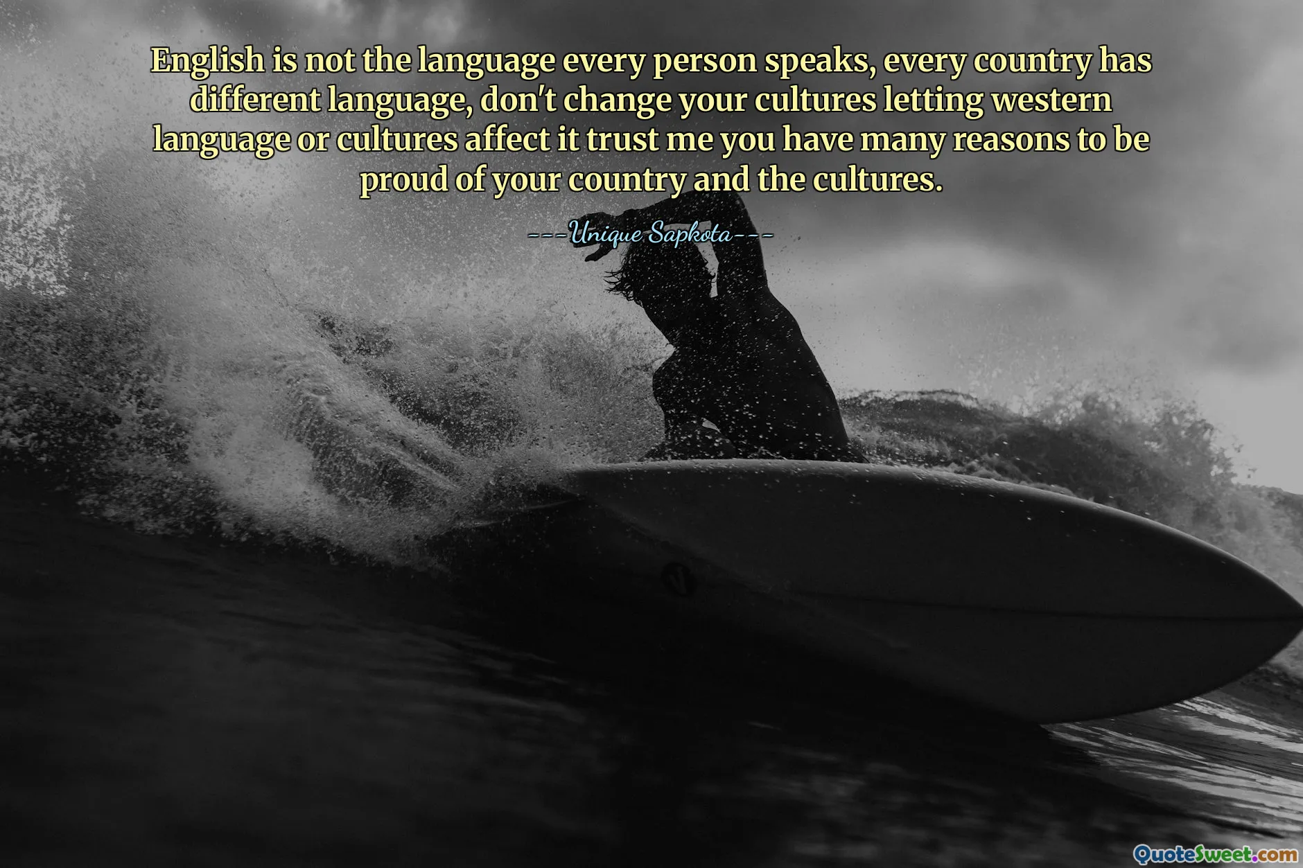 English is not the language every person speaks, every country has different language, don't change your cultures letting western language or cultures affect it trust me you have many reasons to be proud of your country and the cultures.