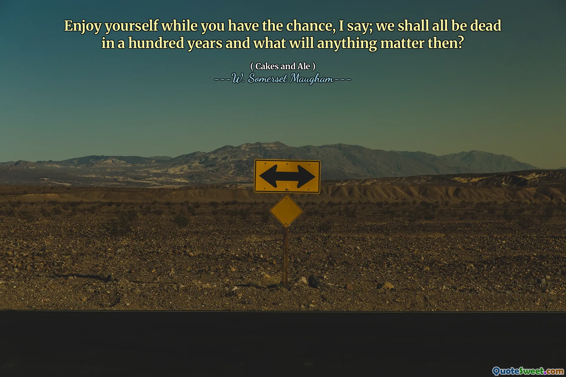 Enjoy yourself while you have the chance, I say; we shall all be dead in a hundred years and what will anything matter then?