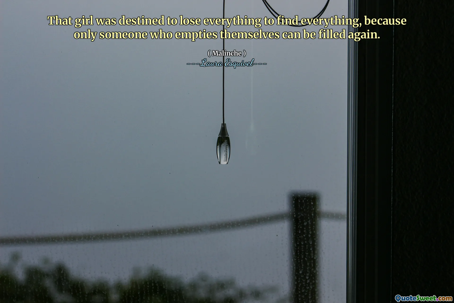 That girl was destined to lose everything to find everything, because only someone who empties themselves can be filled again.