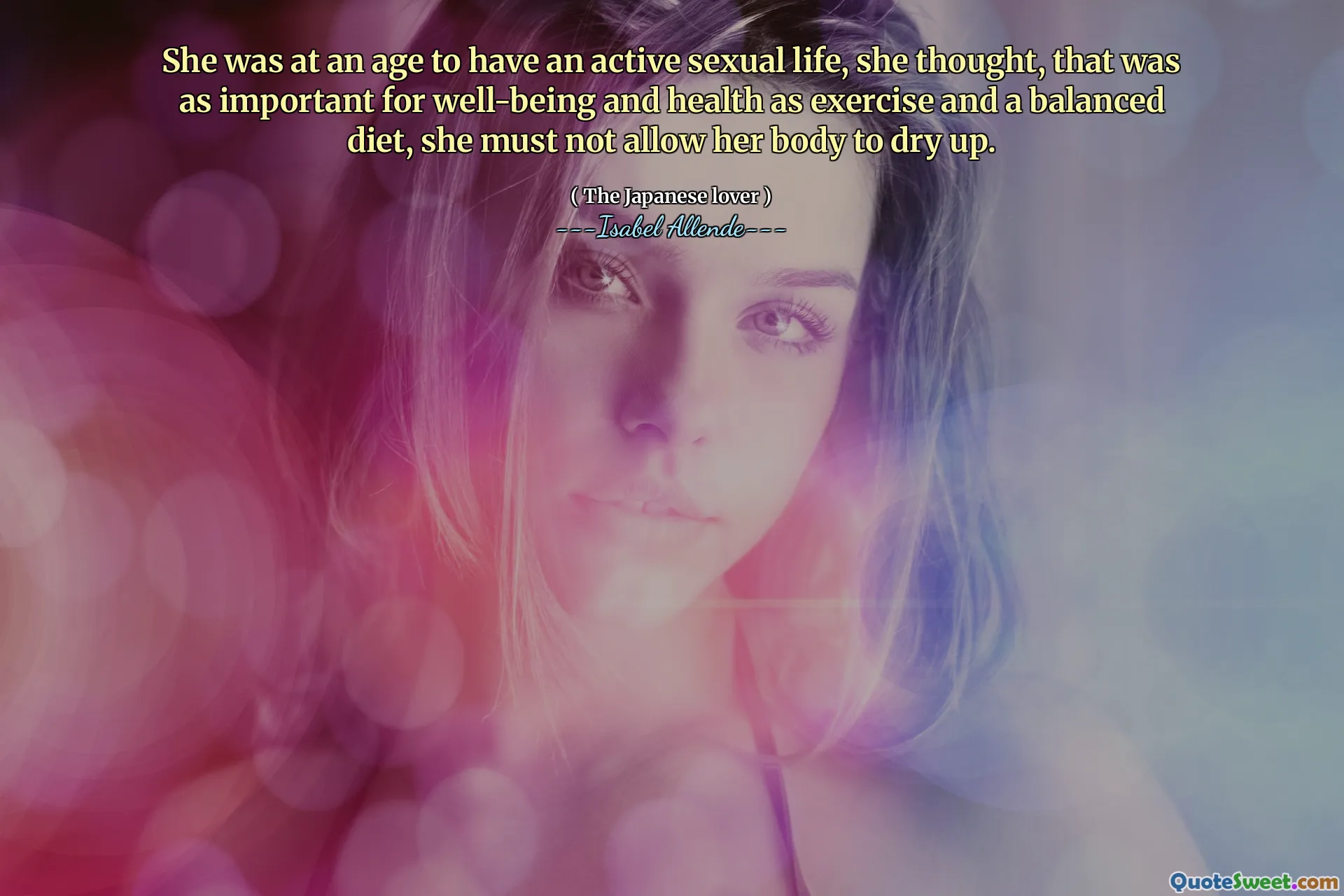 She was at an age to have an active sexual life, she thought, that was as important for well-being and health as exercise and a balanced diet, she must not allow her body to dry up.